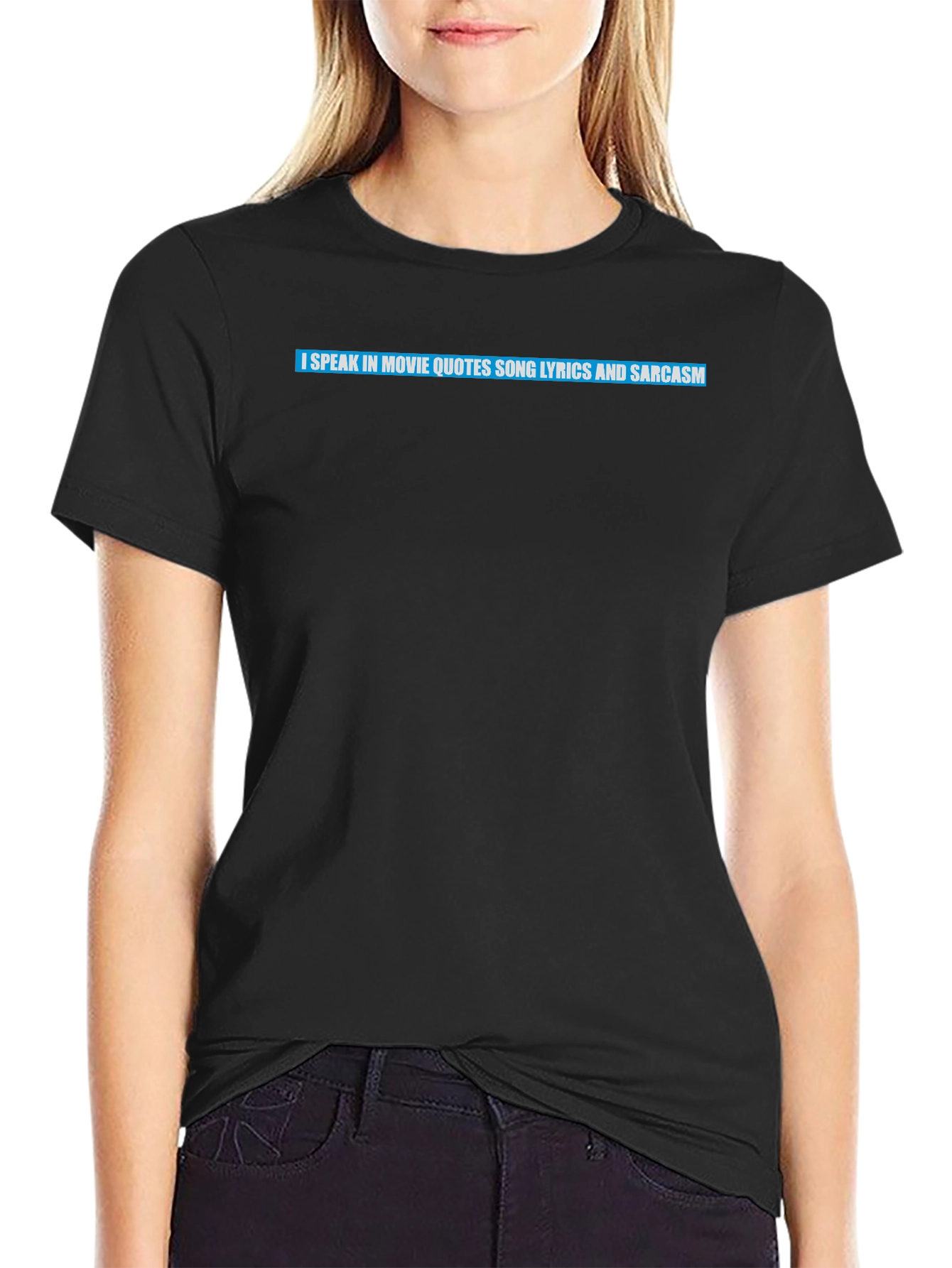 Movie Quote Lyric Sarcasm T-Shirt