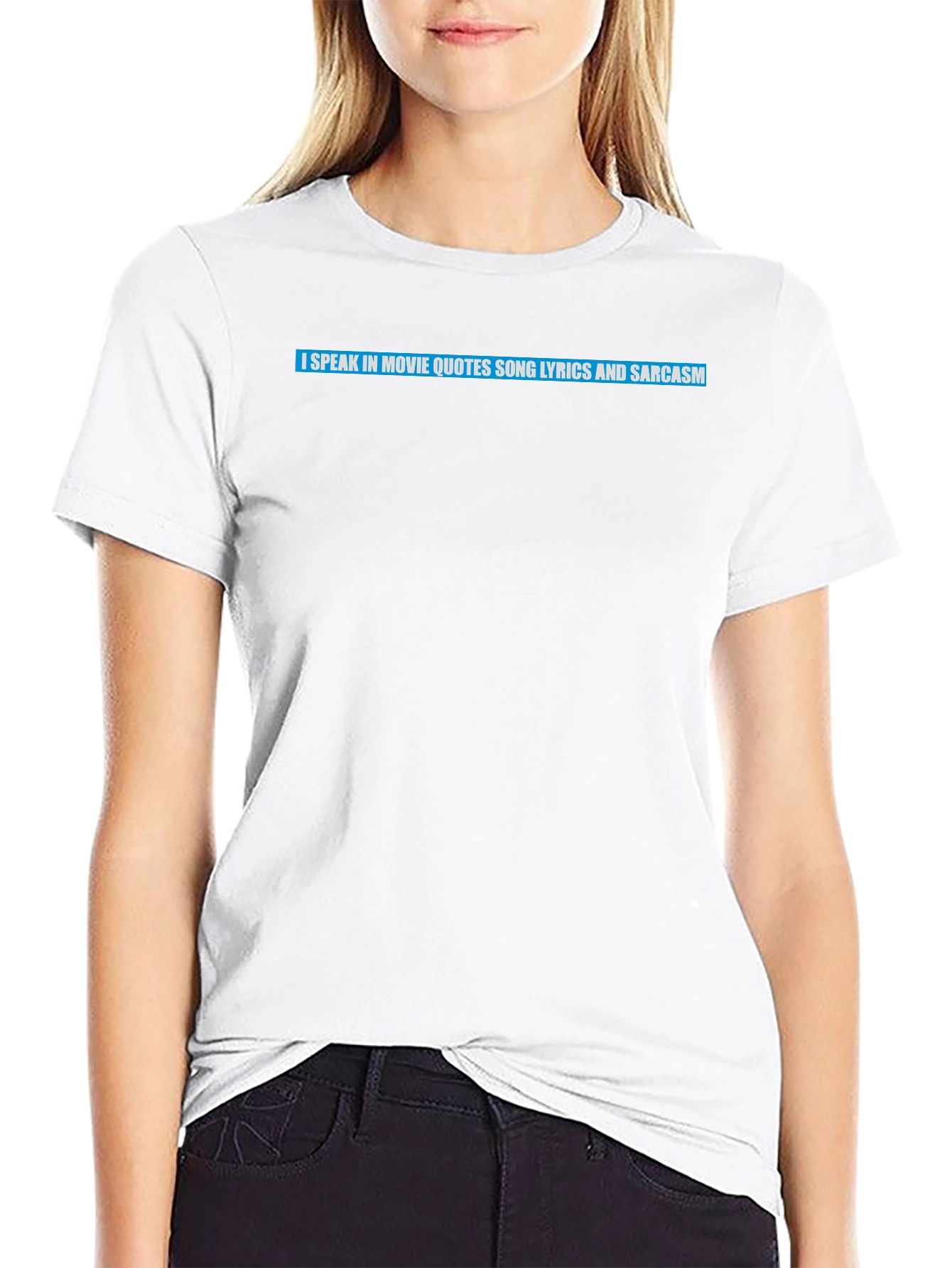 Movie Quote Lyric Sarcasm T-Shirt