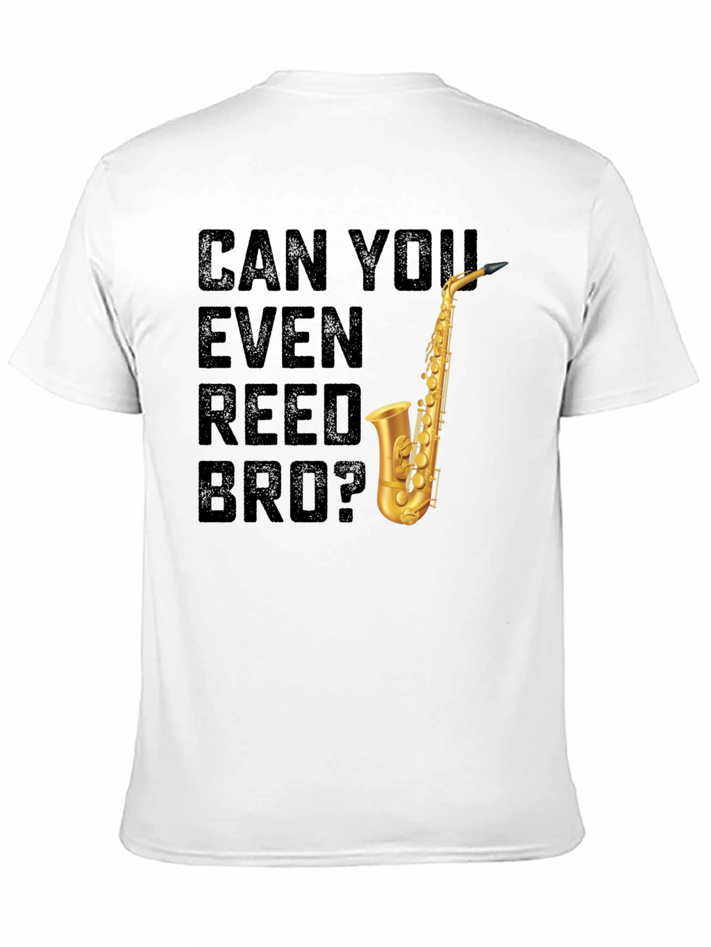 Can You Even Reed Bro? Saxophone T-Shirt