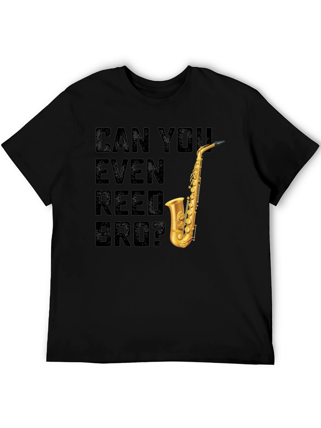 Can You Even Reed Bro? Saxophone T-Shirt