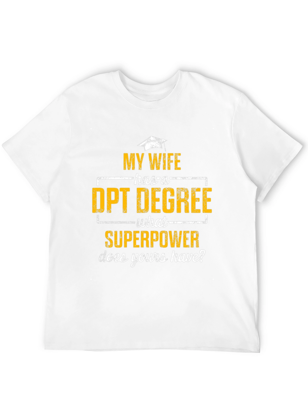 My Wife Has a DPT Degree T-Shirt