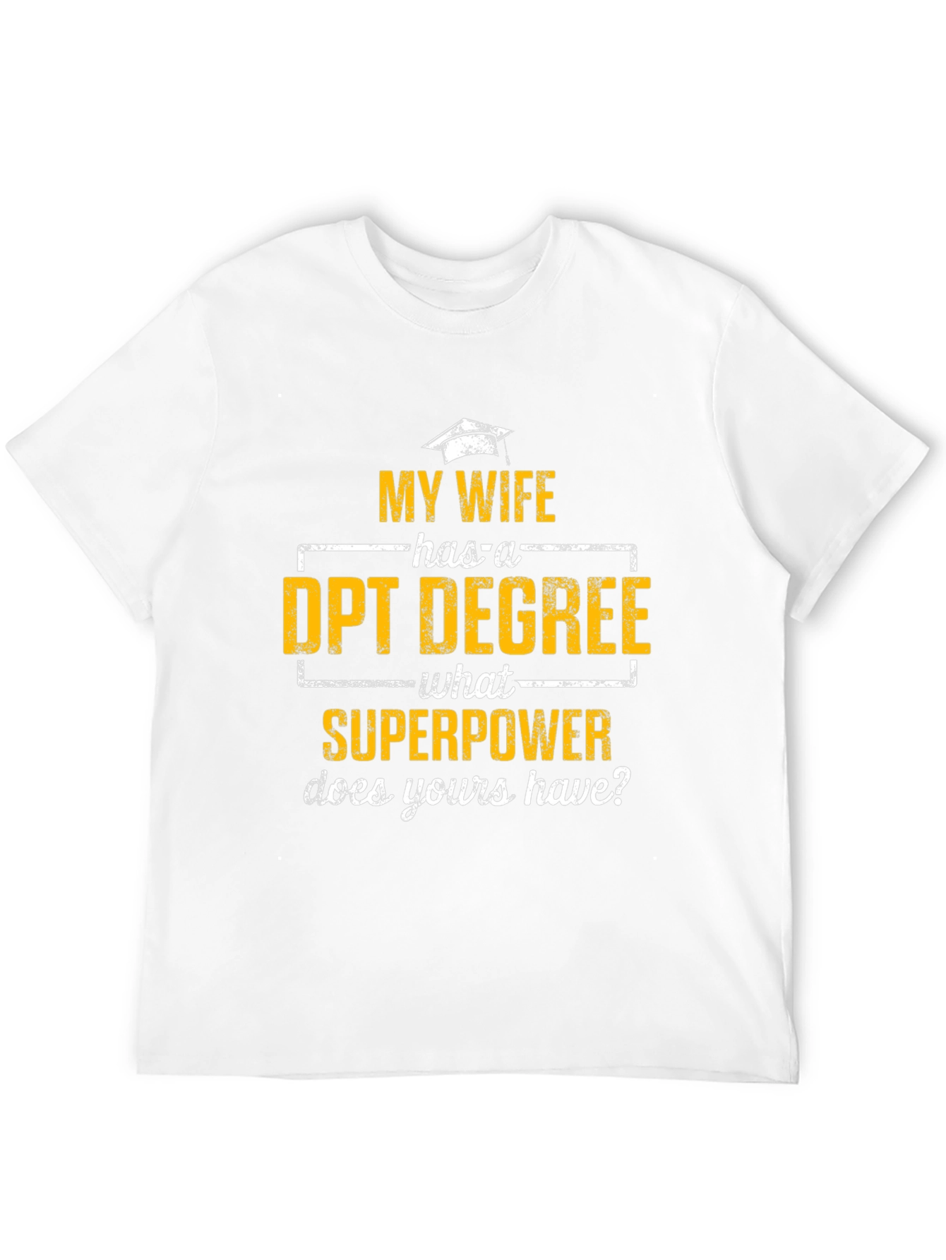 My Wife Has a DPT Degree T-Shirt
