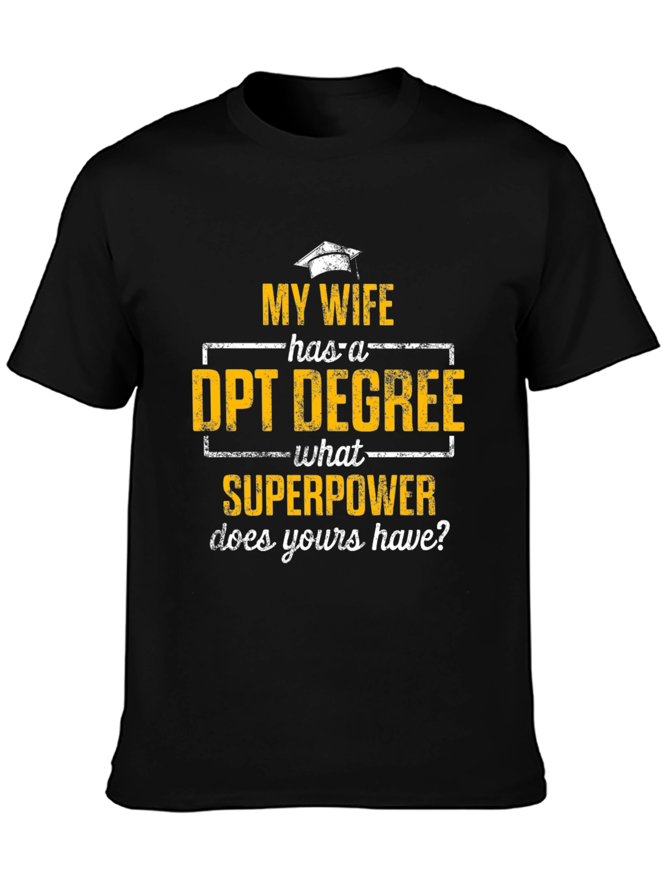 My Wife Has a DPT Degree T-Shirt