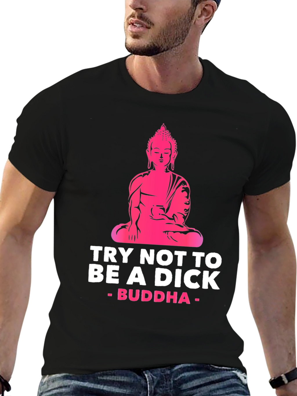 Try Not to Be A Dick Buddha Graphic Tee