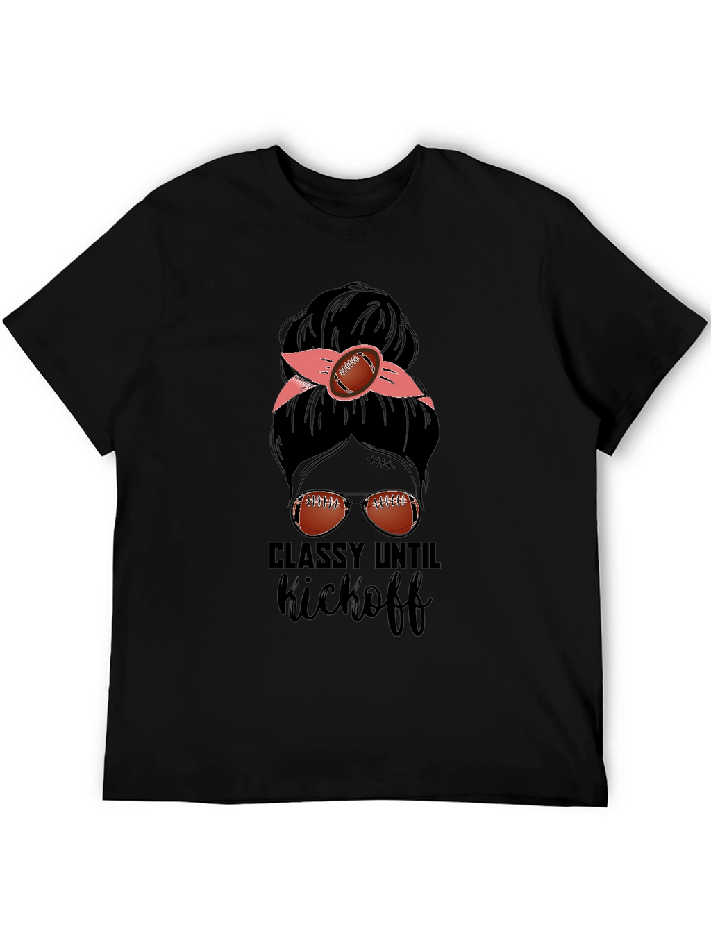 Classy Until Kickoff Football Messy Bun T-Shirt
