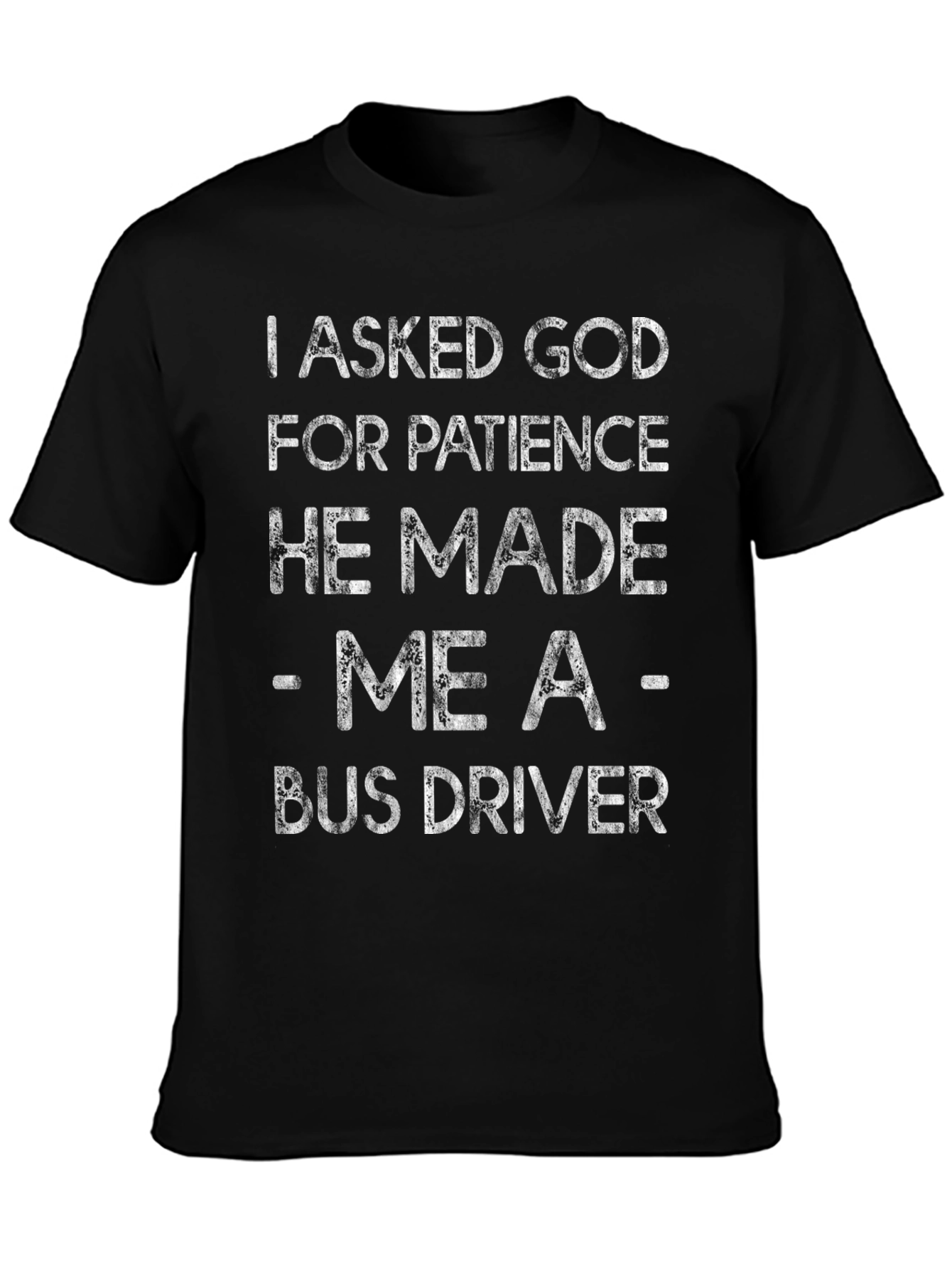 Funny Bus Driver T-Shirt - I Asked God for Patience Tee