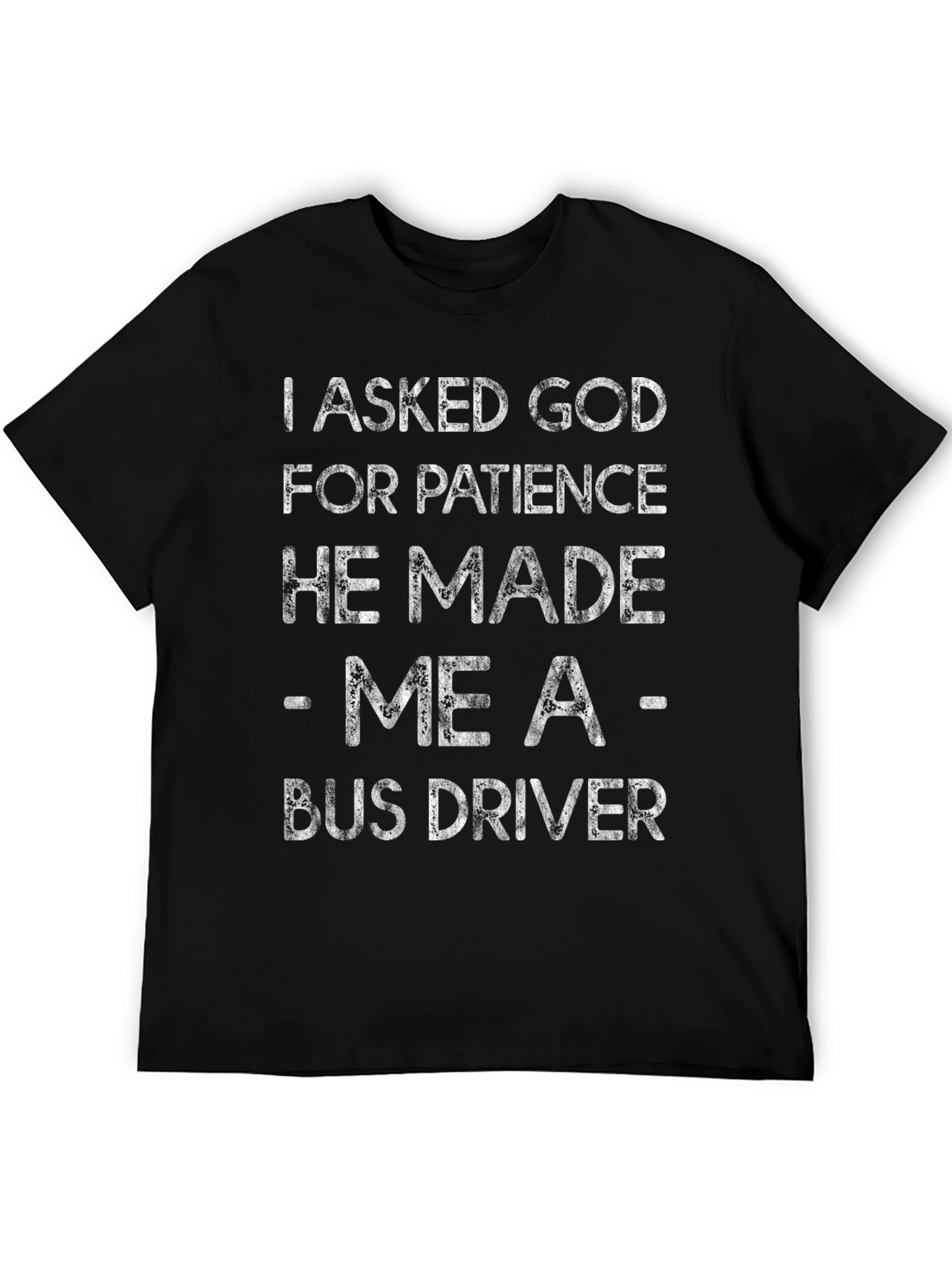 Funny Bus Driver T-Shirt - I Asked God for Patience Tee