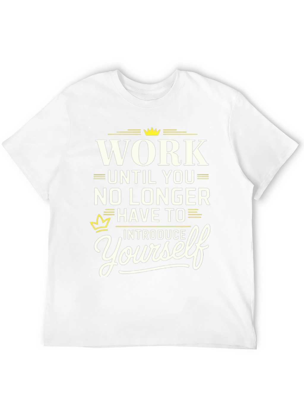 Work Until You No Longer Have To T-Shirt