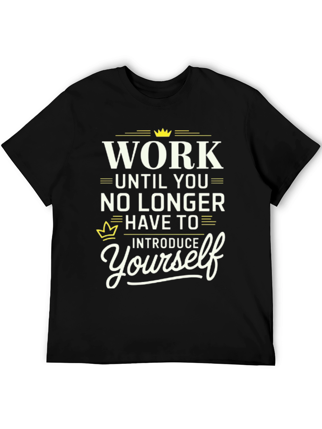 Work Until You No Longer Have To T-Shirt