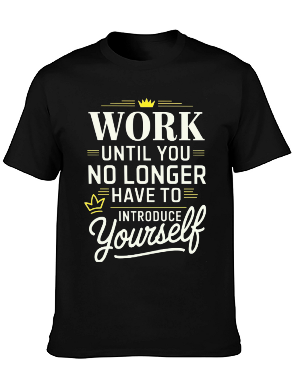 Work Until You No Longer Have To T-Shirt