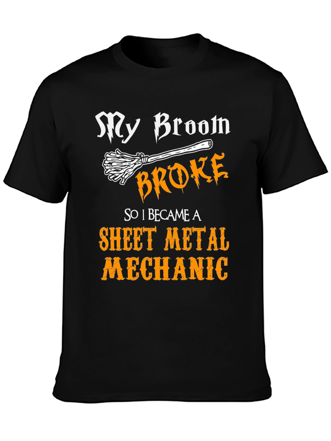 My Broom Broke Sheet Metal Mechanic Graphic Tee