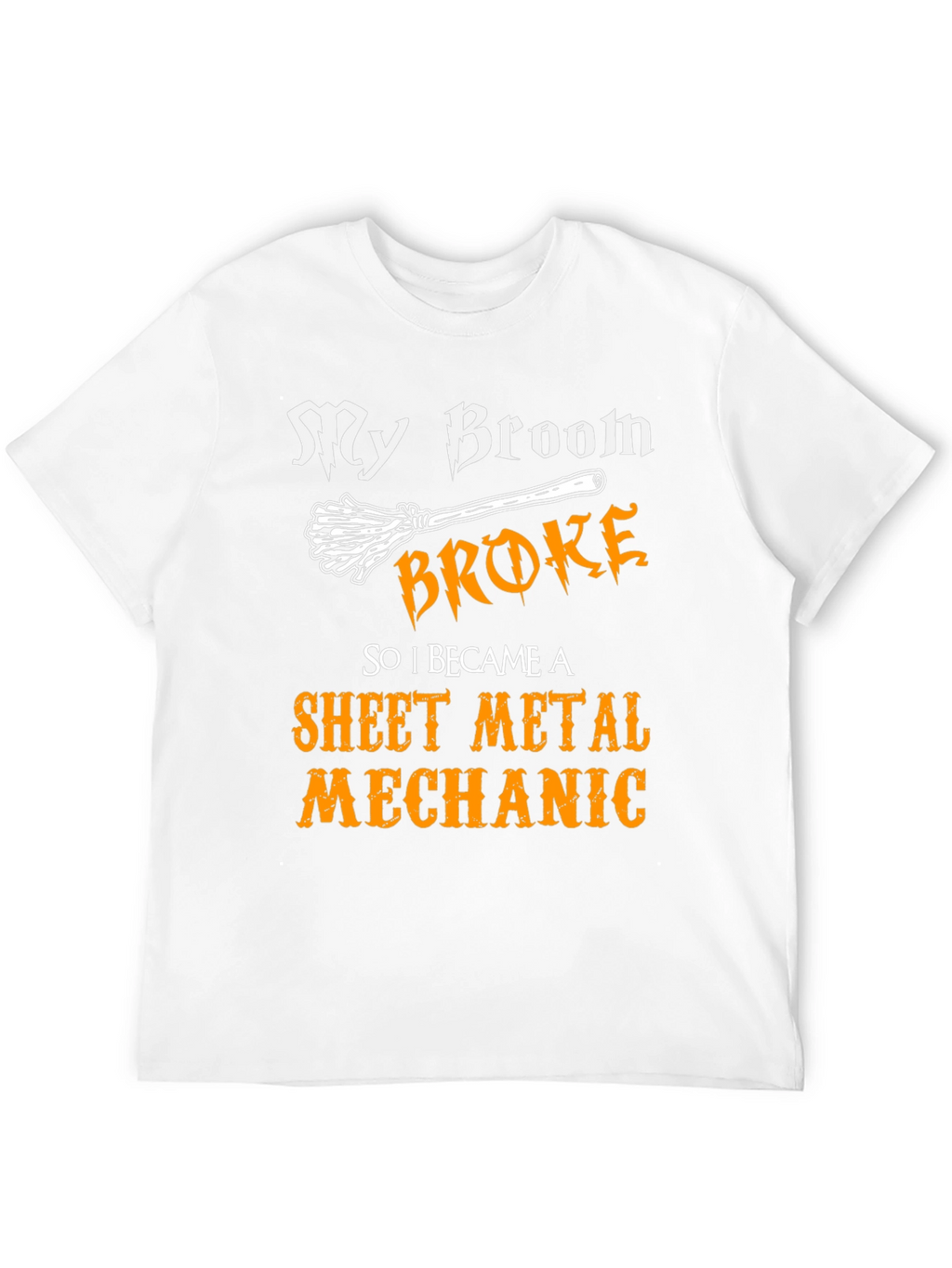 My Broom Broke Sheet Metal Mechanic Graphic Tee
