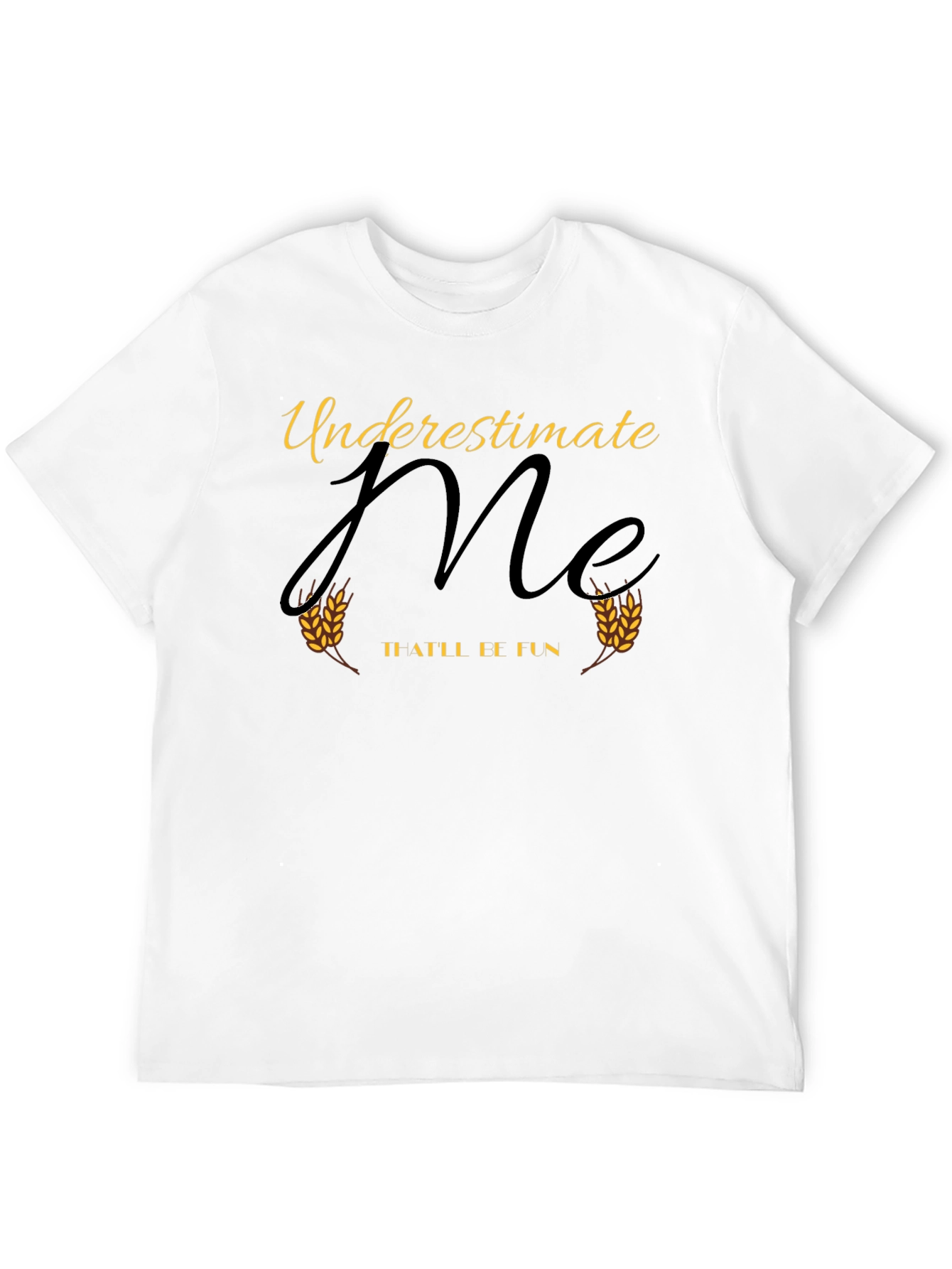 Underestimate Me - T-Shirt