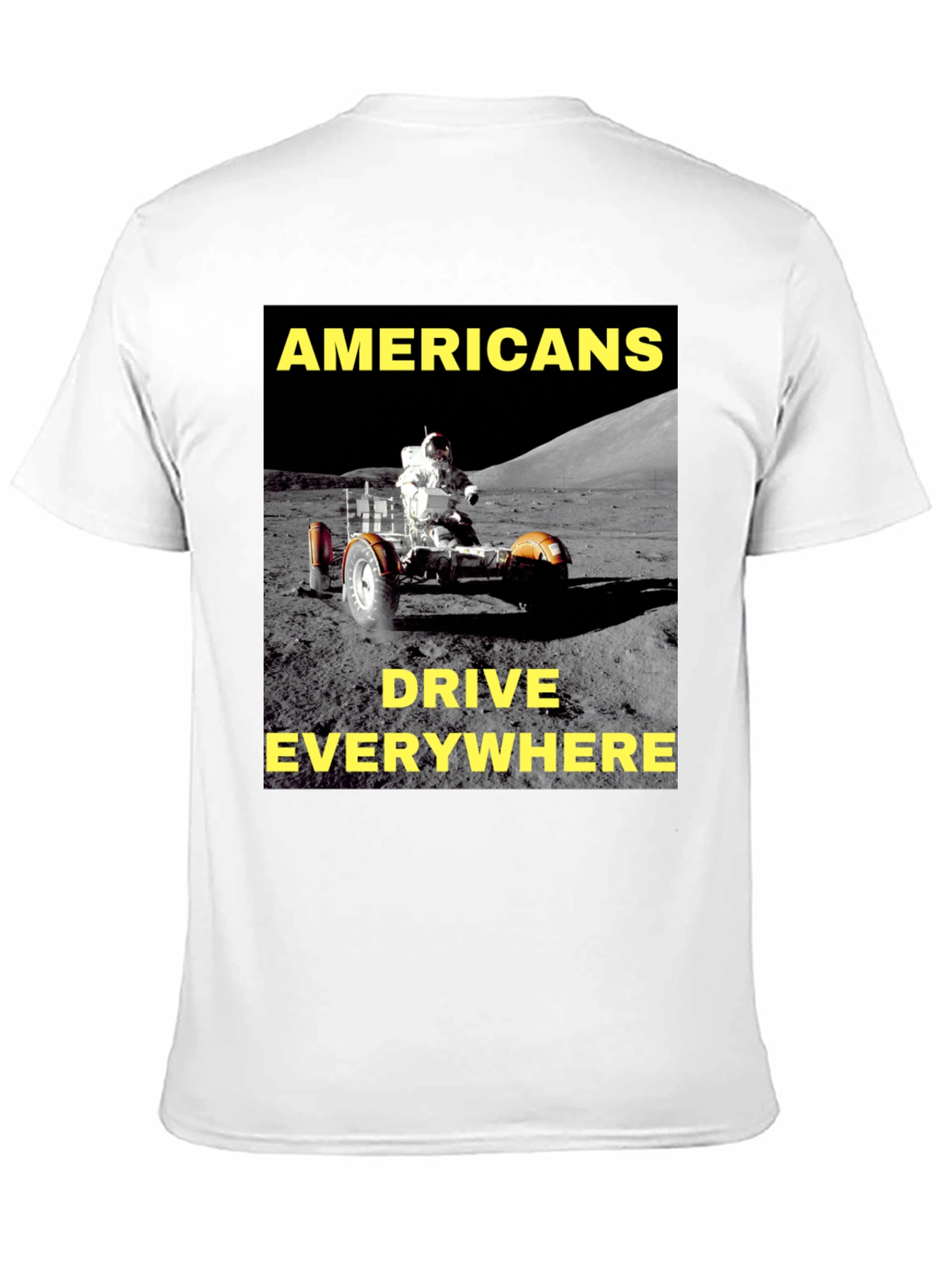 Americans Drive Everywhere T-Shirt Moon Rover Design