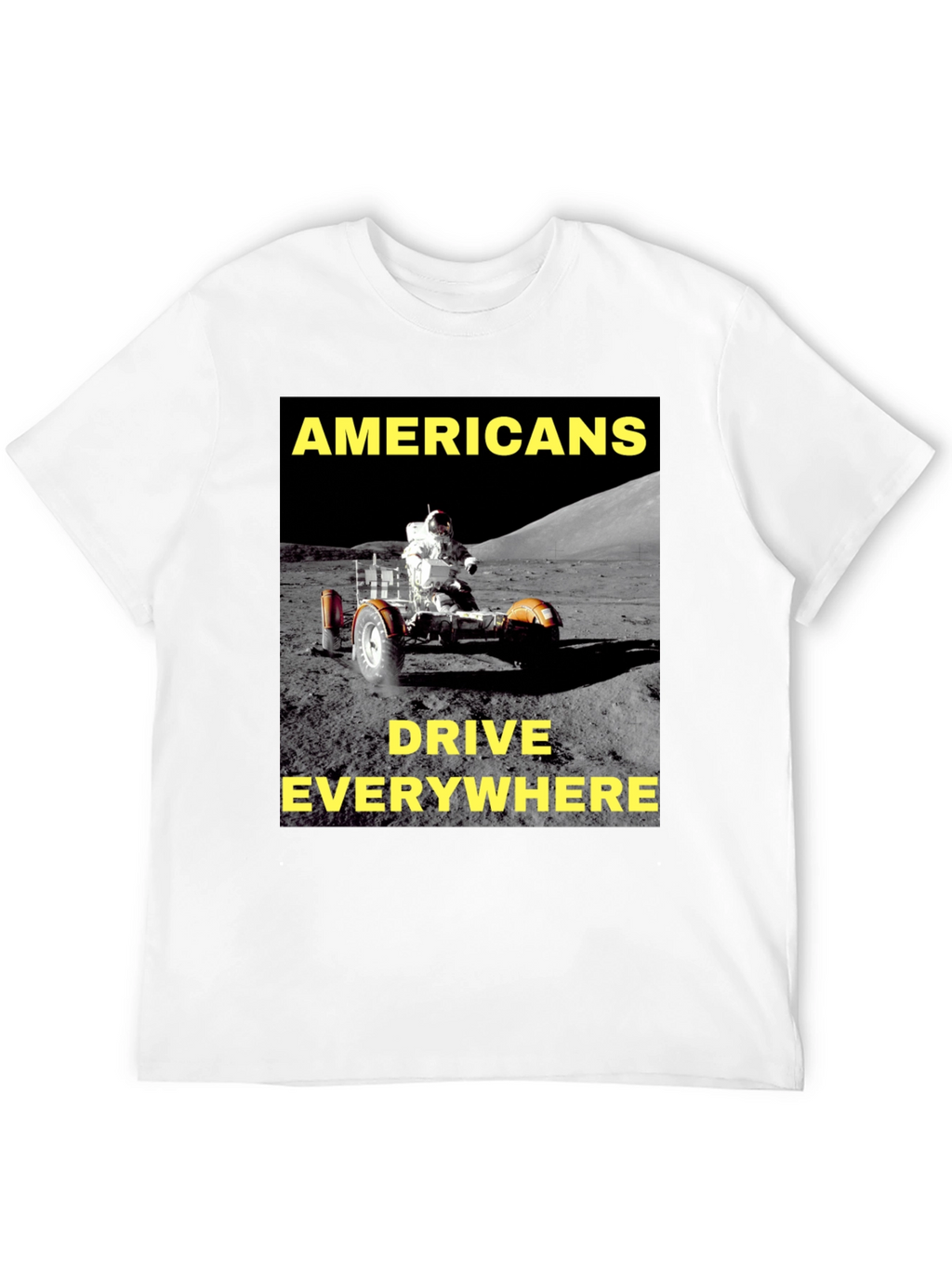 Americans Drive Everywhere T-Shirt Moon Rover Design