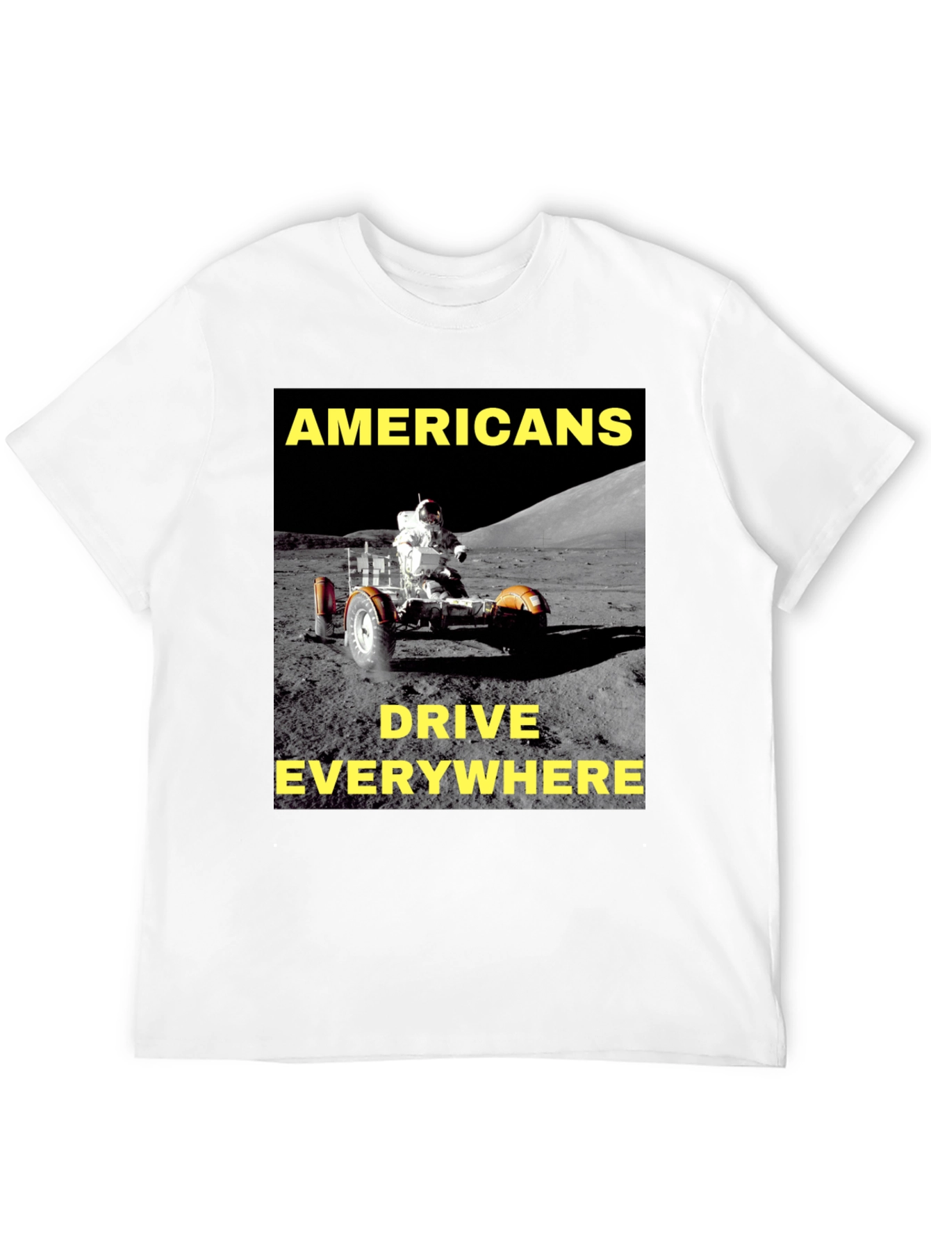 Americans Drive Everywhere T-Shirt Moon Rover Design