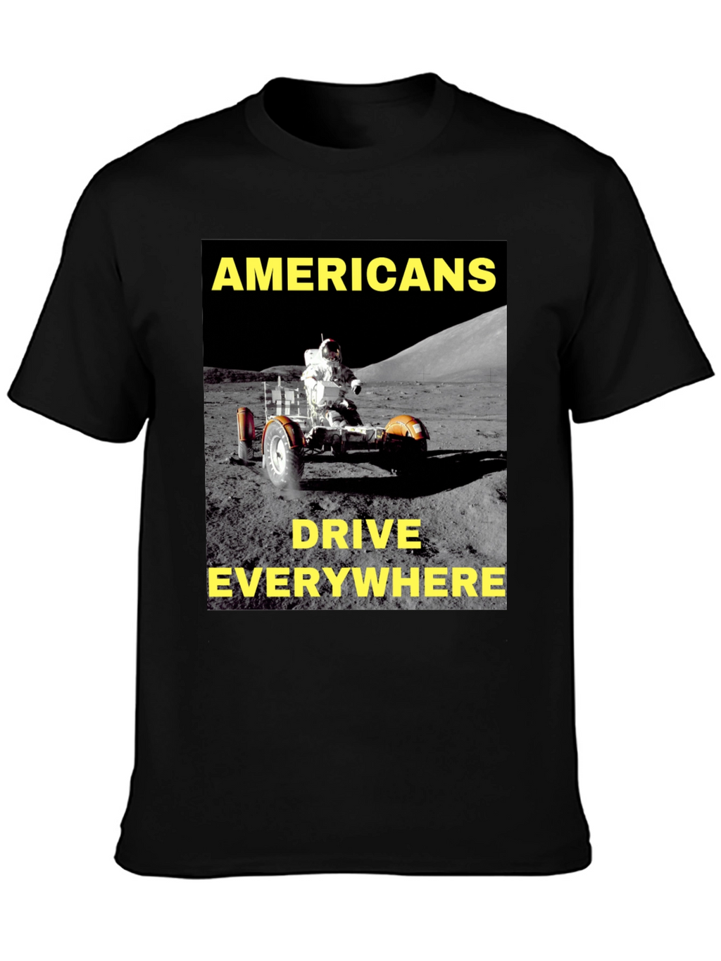 Americans Drive Everywhere T-Shirt Moon Rover Design