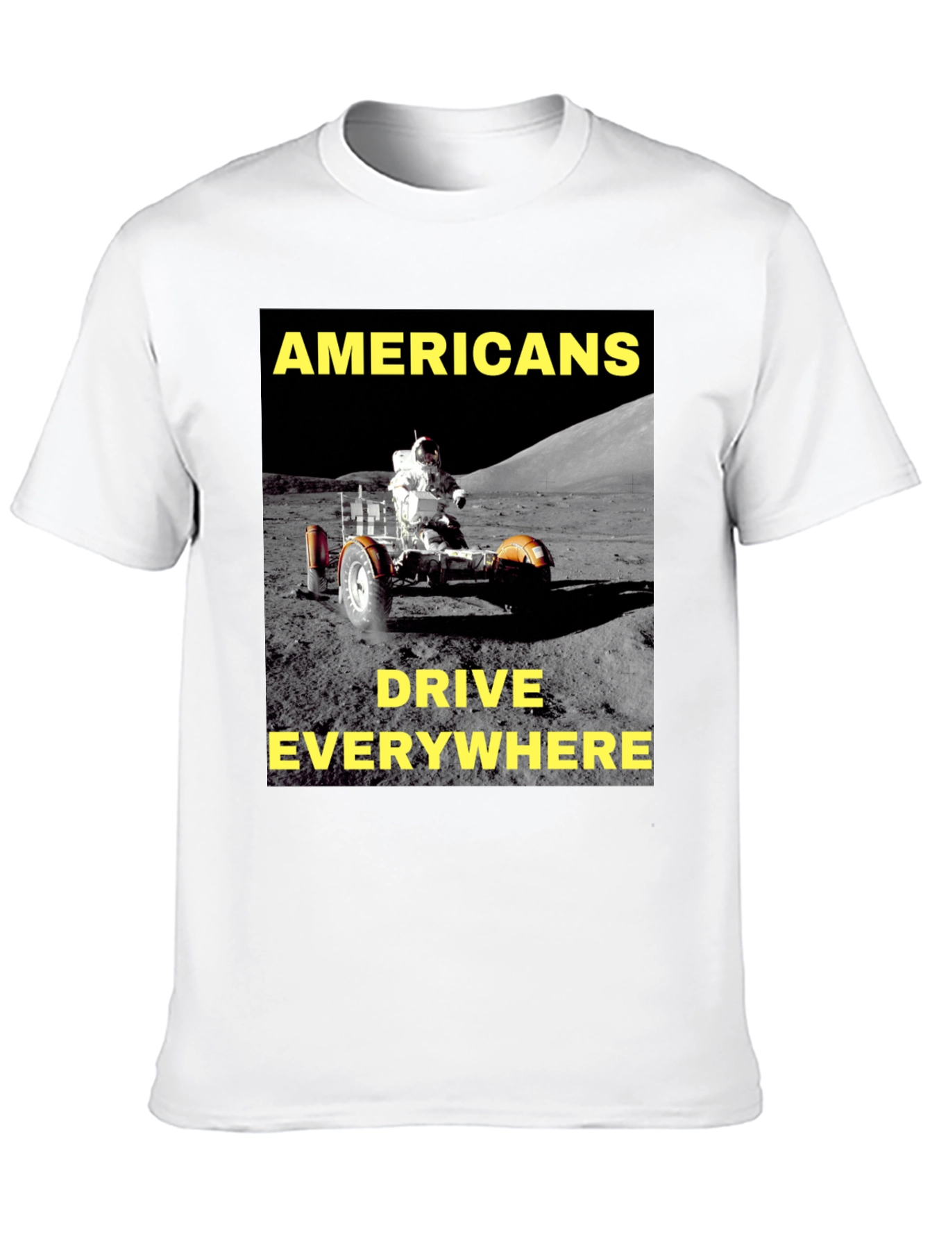 Americans Drive Everywhere T-Shirt Moon Rover Design