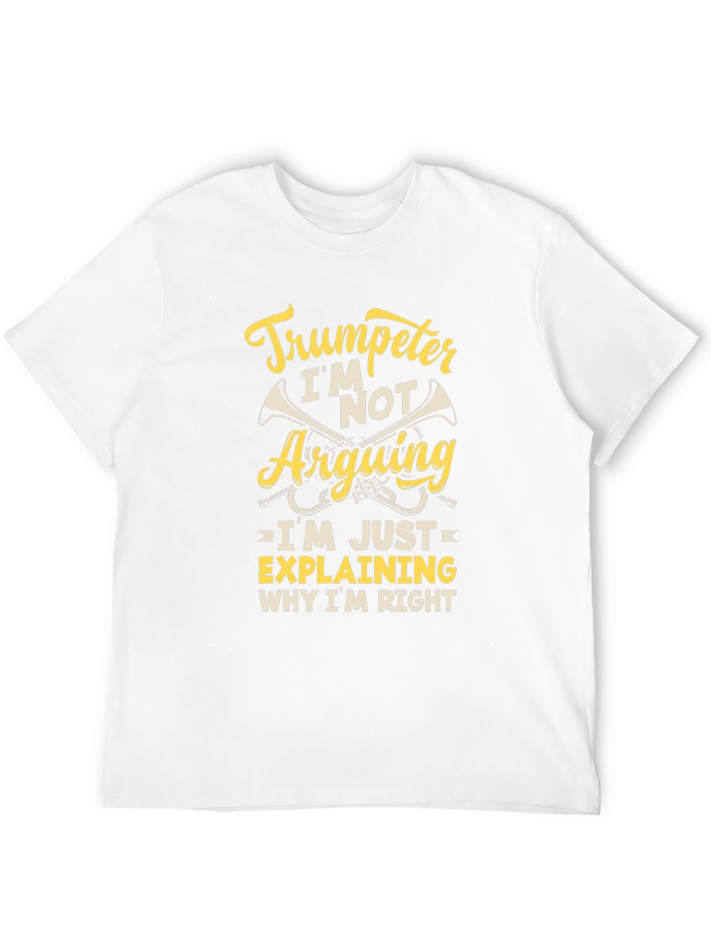 Trumpeter Humor Graphic Tee - Im Not Arguing