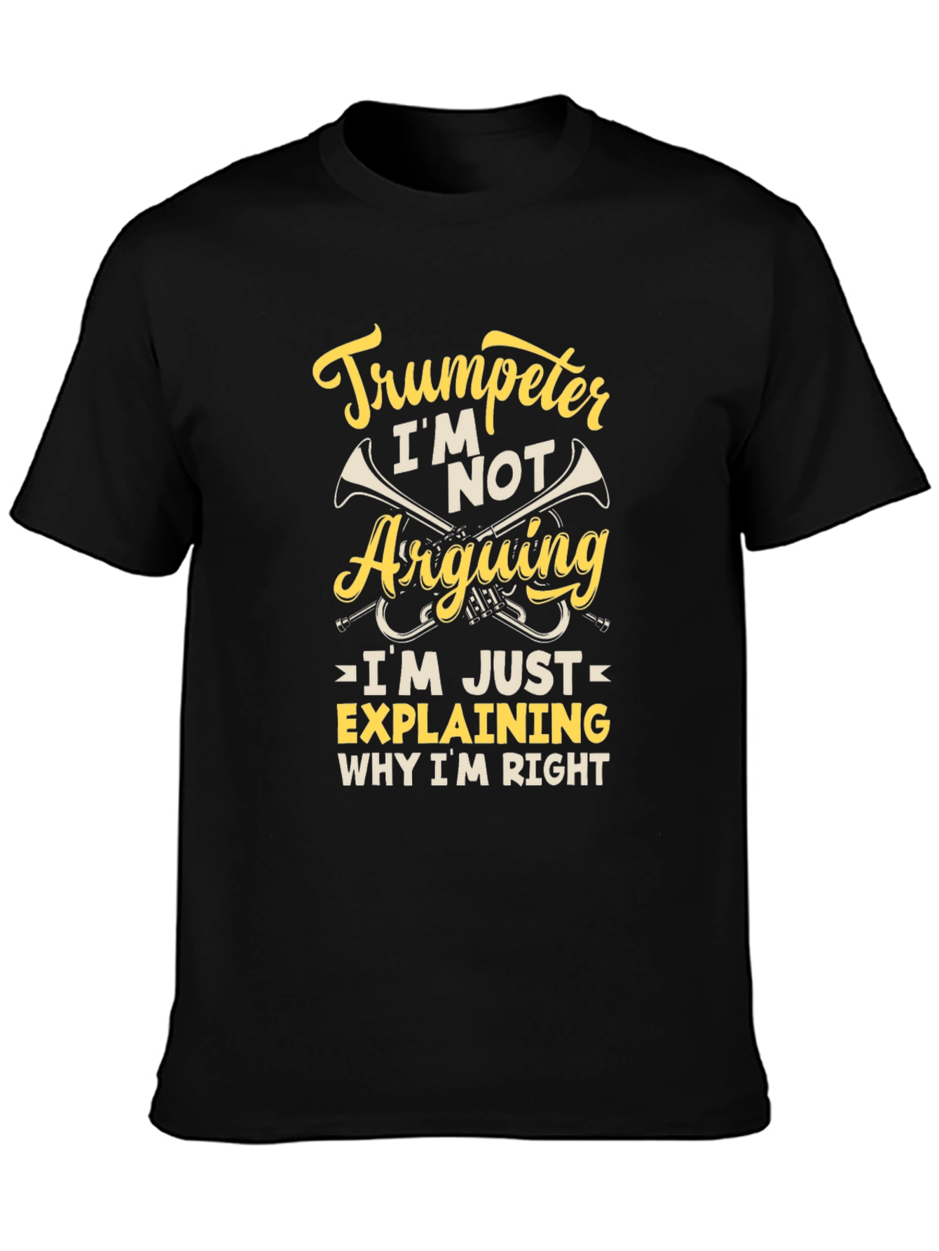 Trumpeter Humor Graphic Tee - Im Not Arguing