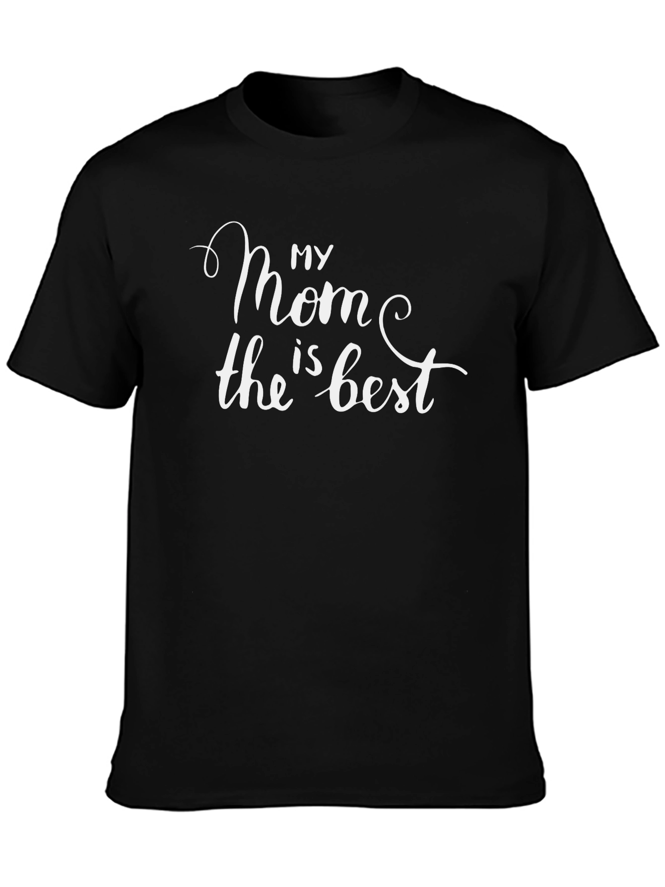 My Mom is the Best Black T-Shirt