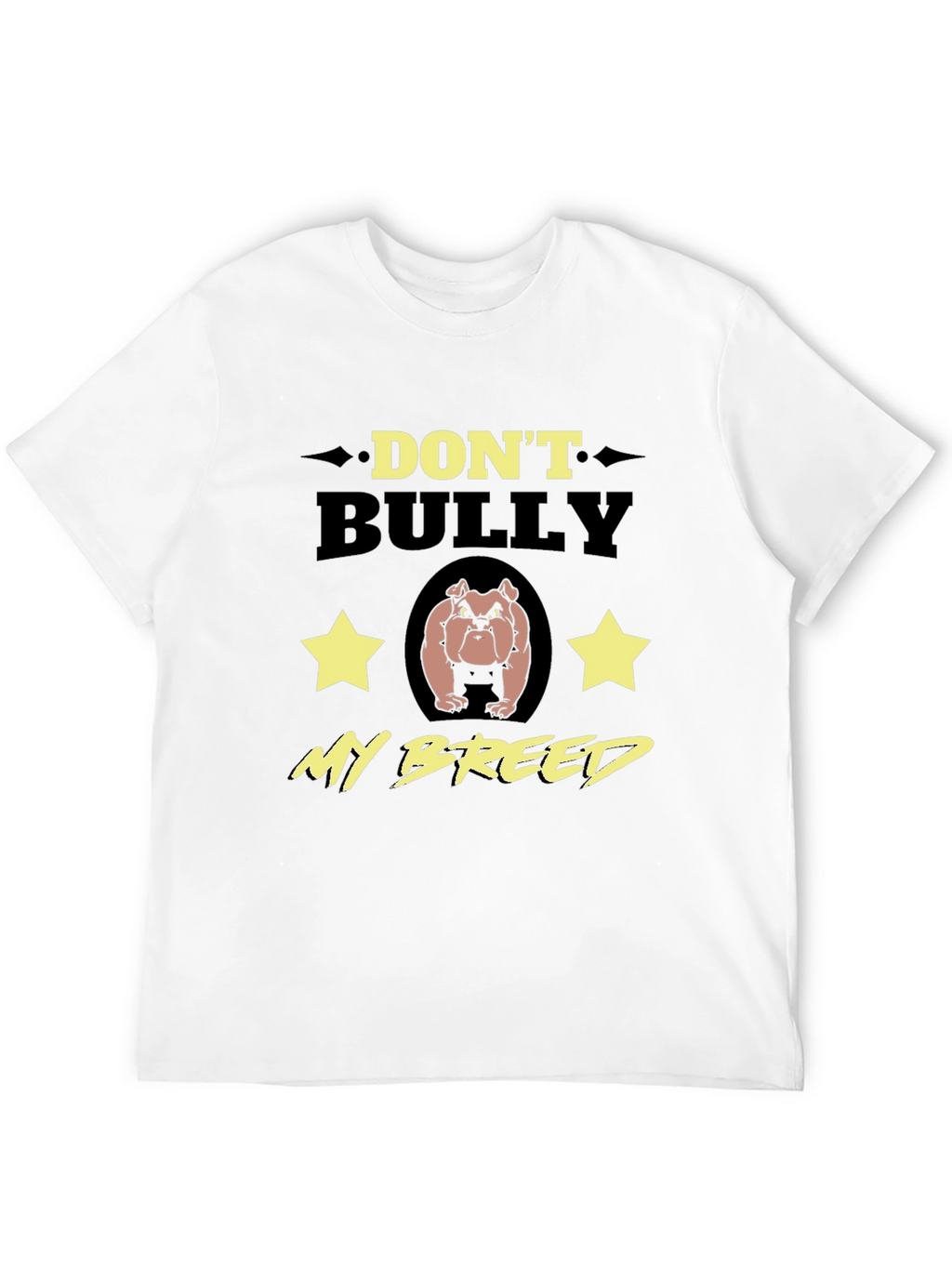 Dont Bully My Breed T-Shirt - Bulldog Lover Tee