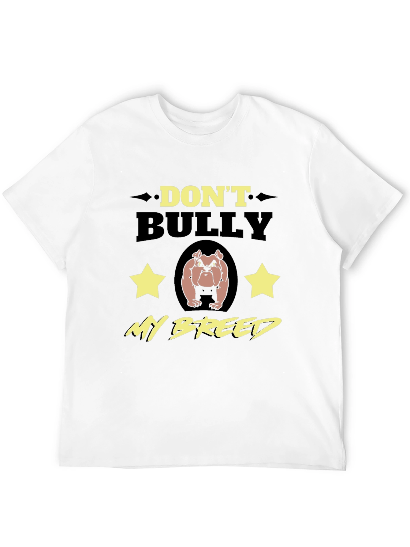 Dont Bully My Breed T-Shirt - Bulldog Lover Tee