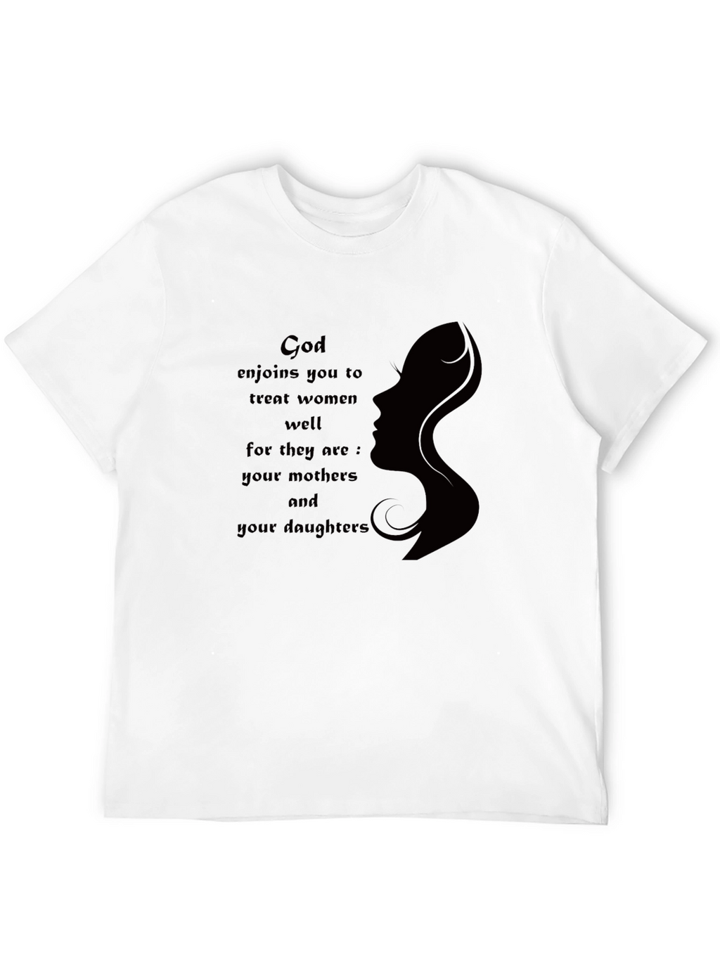 God Enjoins You To Treat Women Well Graphic T-Shirt