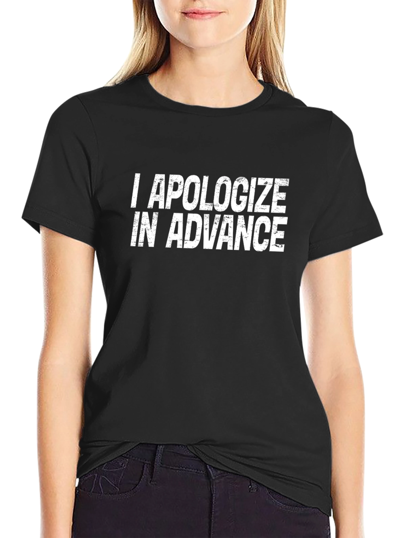 I Apologize In Advance Graphic T-Shirt