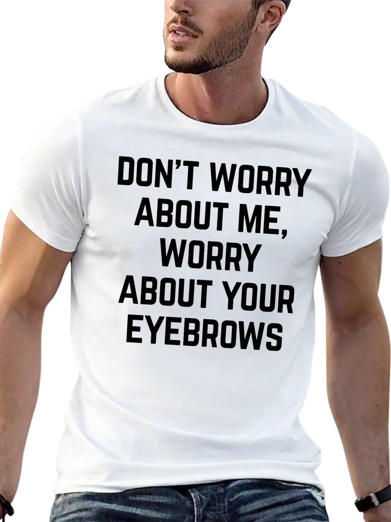Dont Worry About Me Graphic Tee - Funny Slogan Shirt
