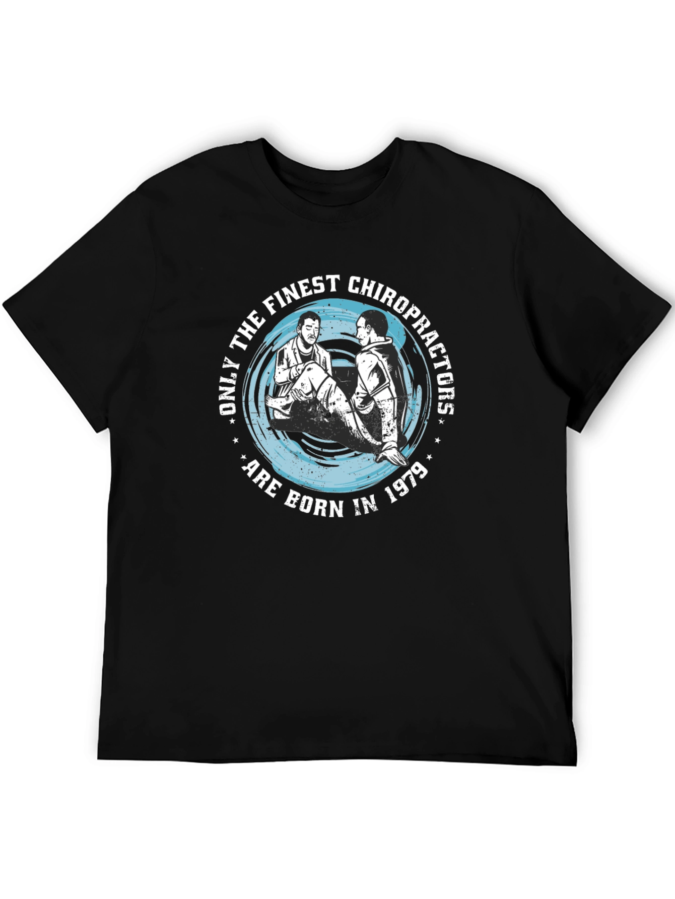Finest Chiropractors Born in 1979 Black T-Shirt