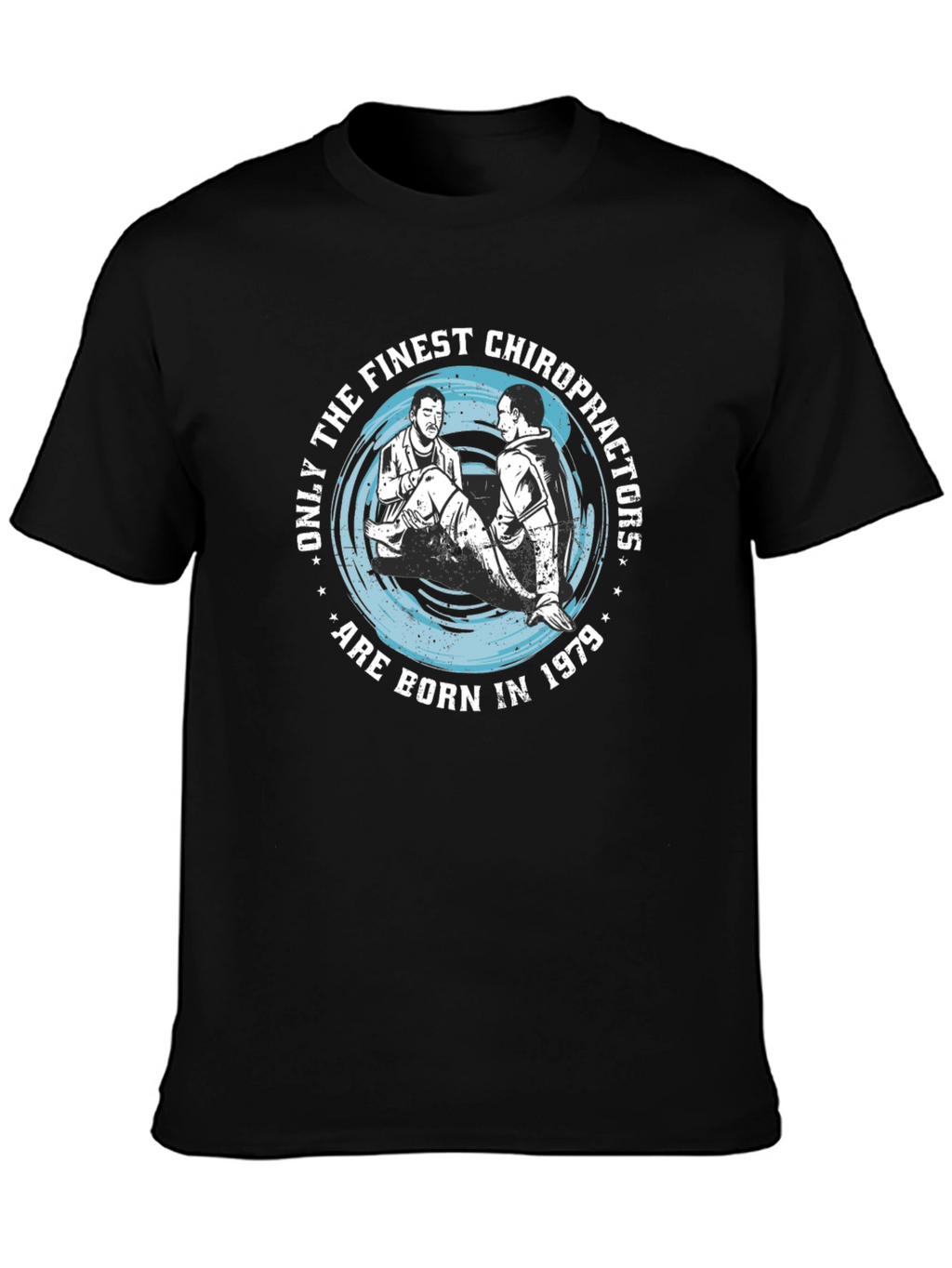Finest Chiropractors Born in 1979 Black T-Shirt