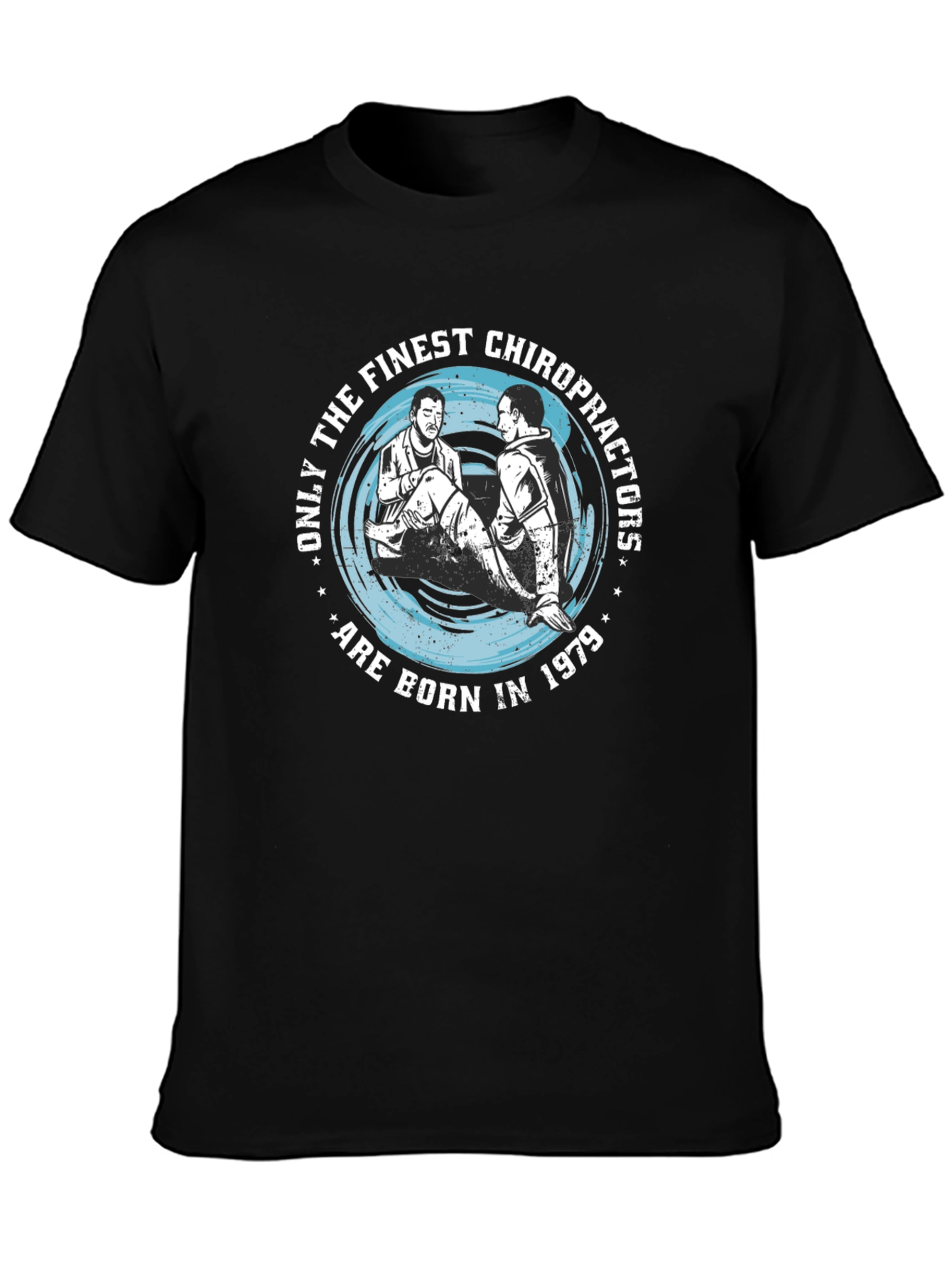 Finest Chiropractors Born in 1979 Black T-Shirt