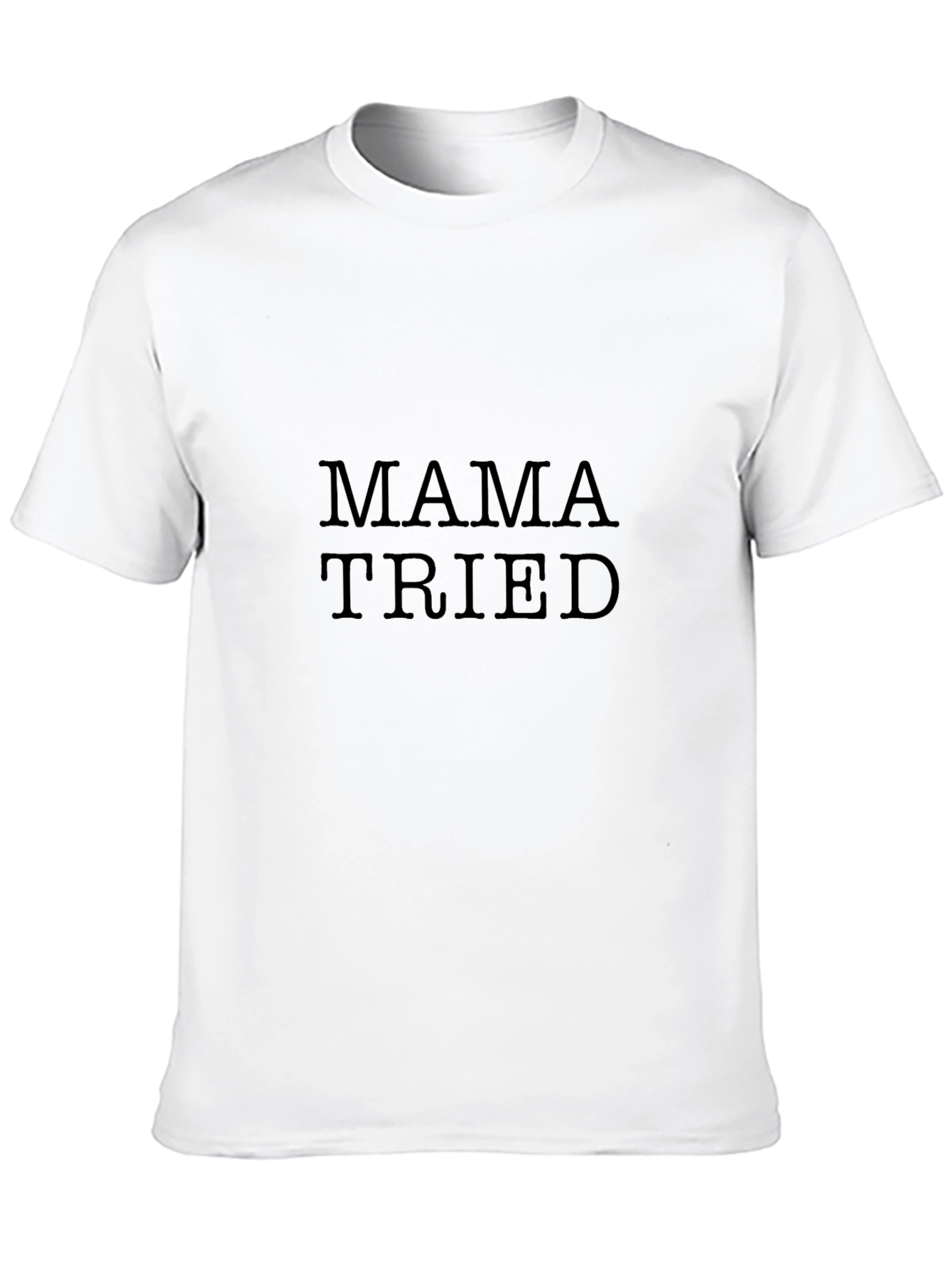 Mama Tried T-Shirt - Classic Black Tee