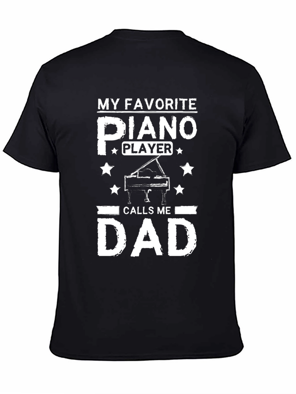 My Favorite Piano Player Calls Me Dad T-Shirt
