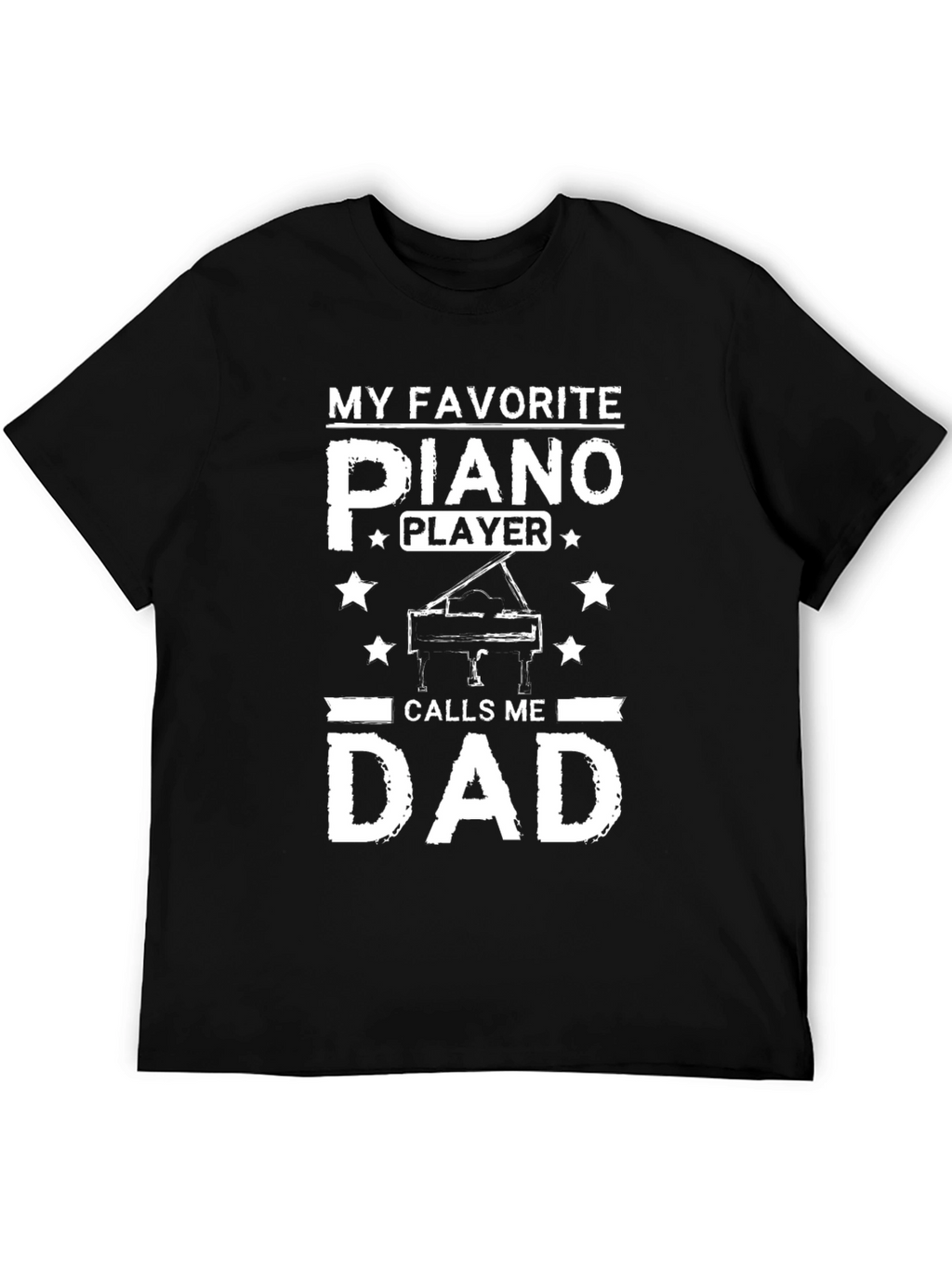 My Favorite Piano Player Calls Me Dad T-Shirt