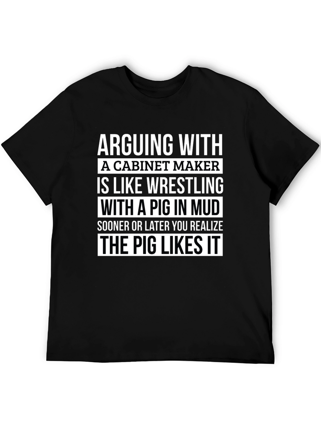 Cabinet Maker Pig Wrestling T-Shirt