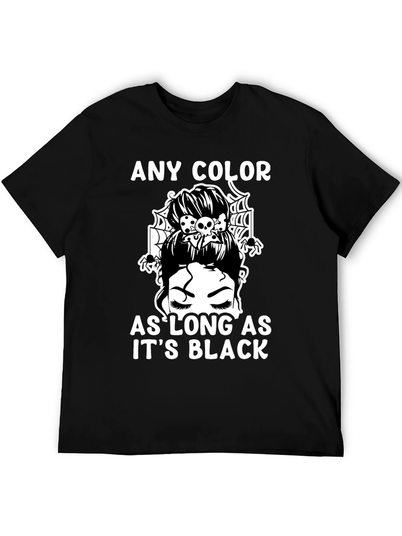 Any Color As Long As Its Black T-Shirt