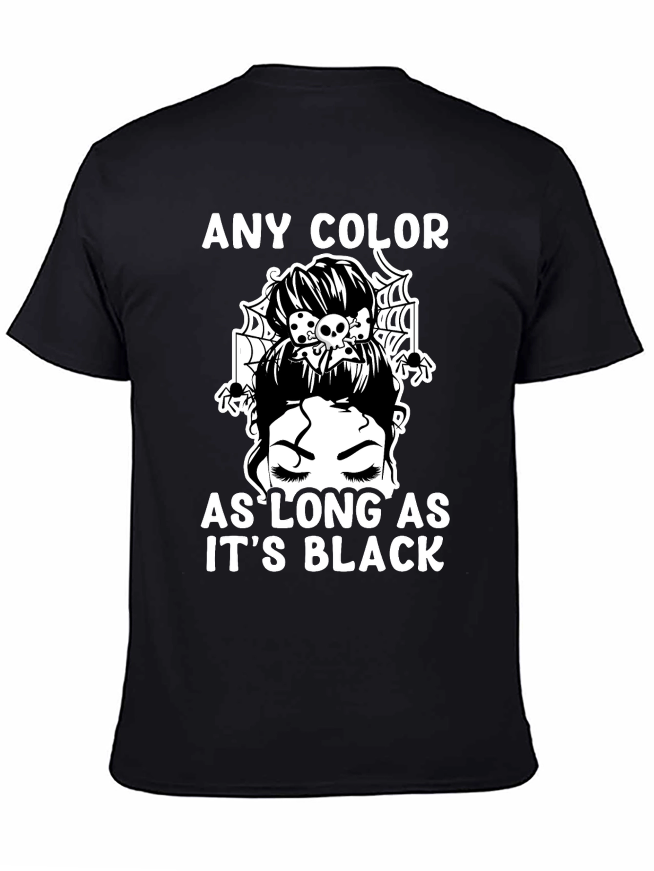 Any Color As Long As Its Black T-Shirt