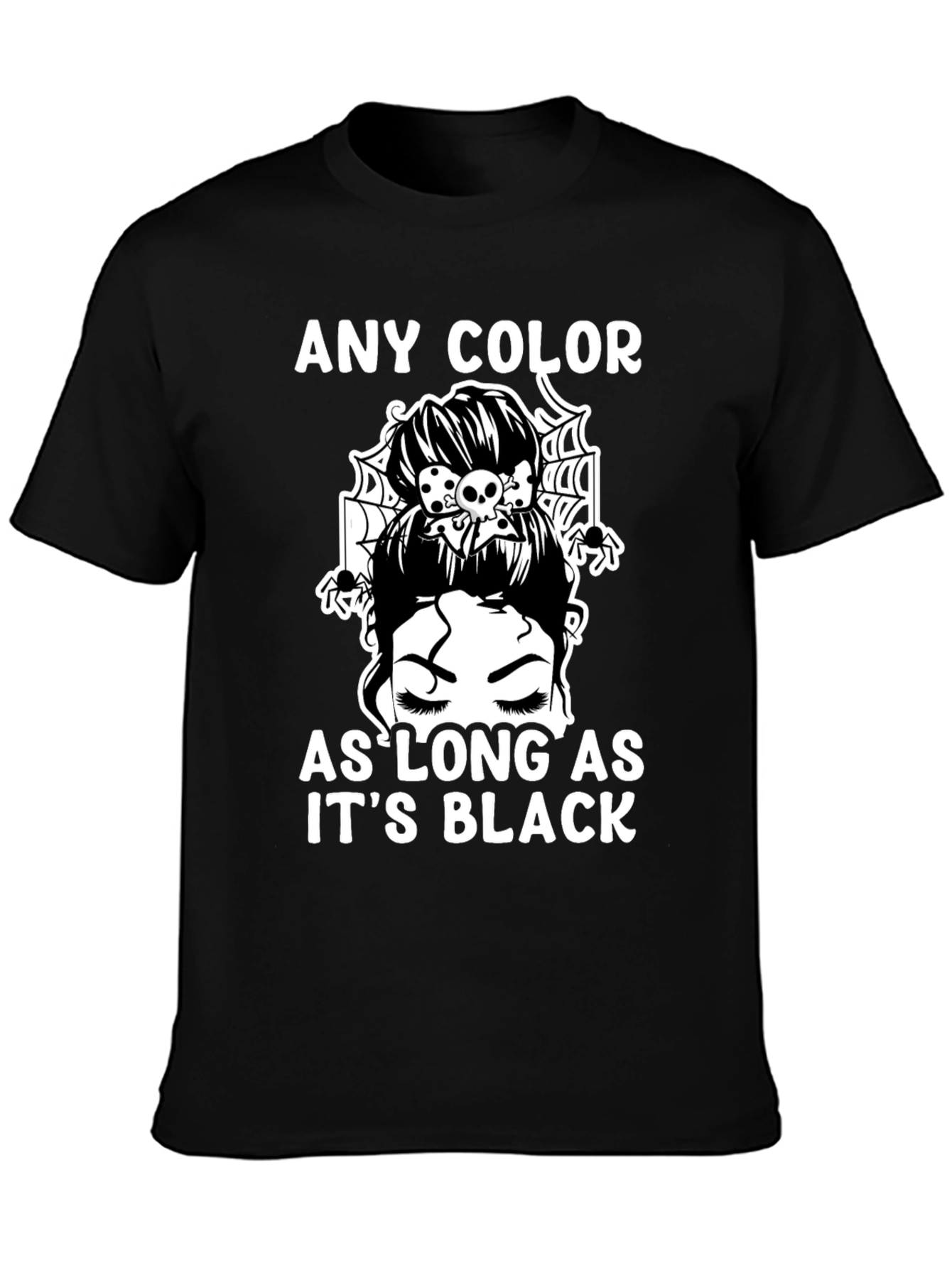 Any Color As Long As Its Black T-Shirt