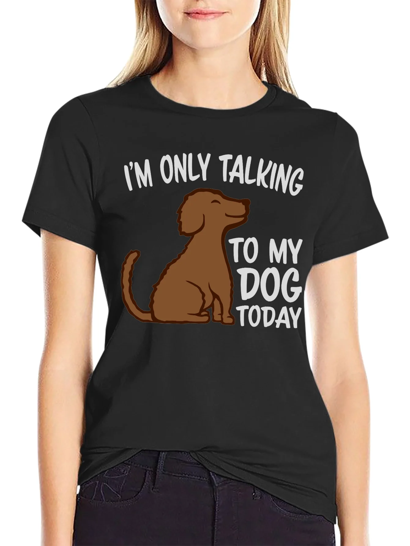 Dog Lover T-Shirt - Im Only Talking To My Dog Today