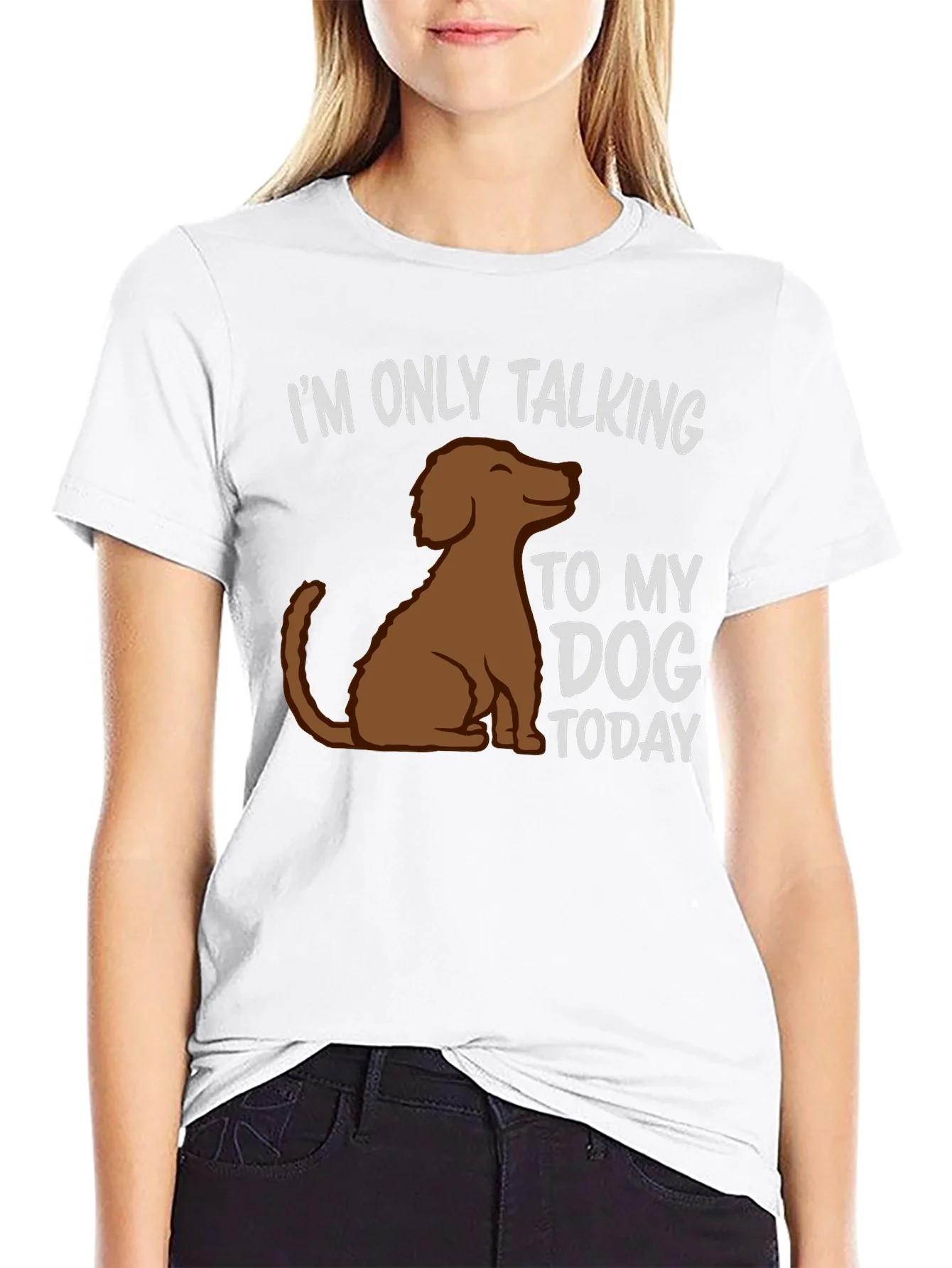 Dog Lover T-Shirt - Im Only Talking To My Dog Today