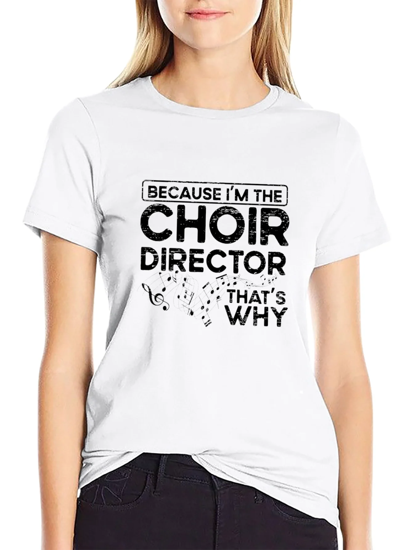 Choir Director T-Shirt - Because Im the Choir Director