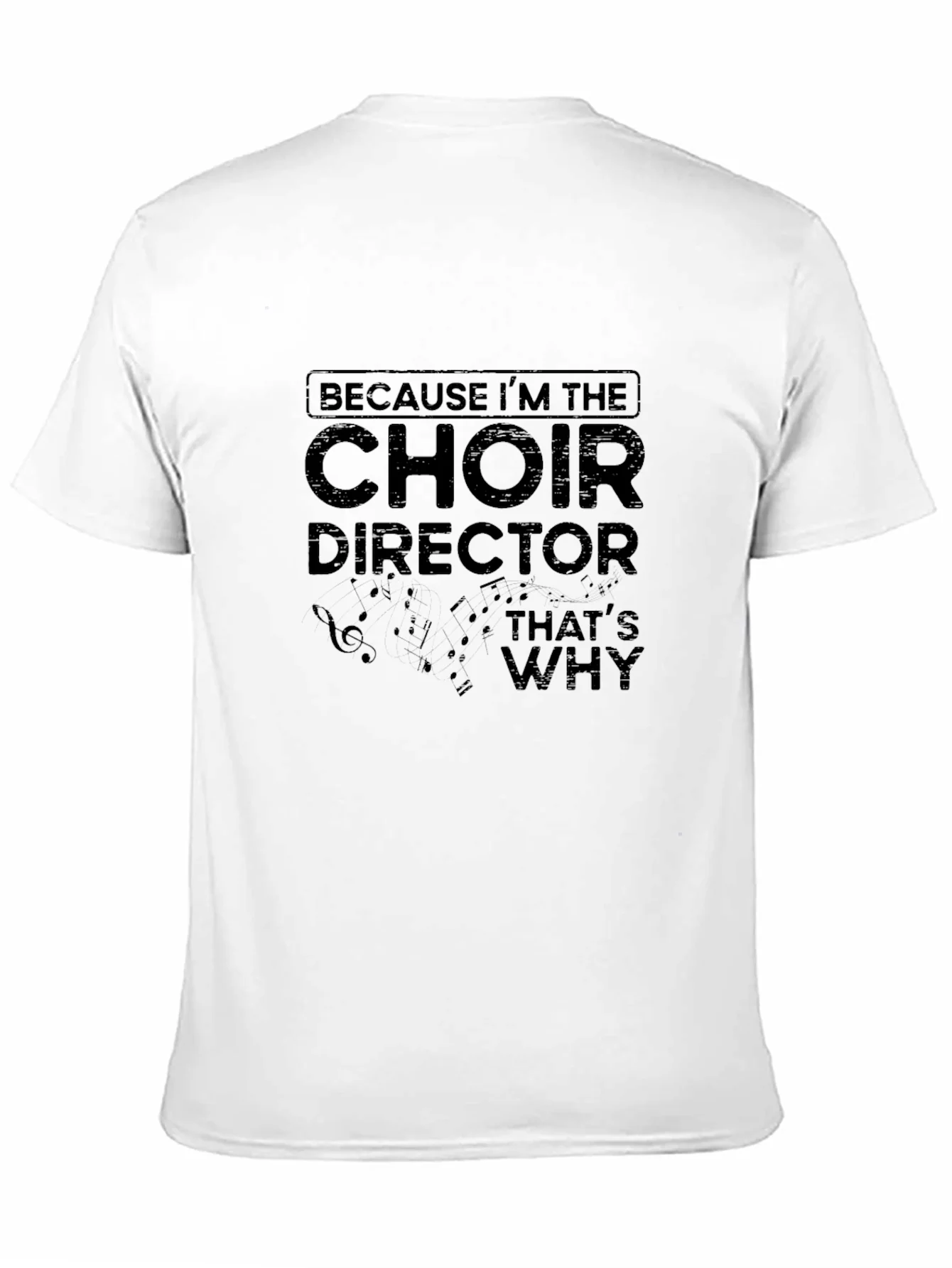 Choir Director T-Shirt - Because Im the Choir Director