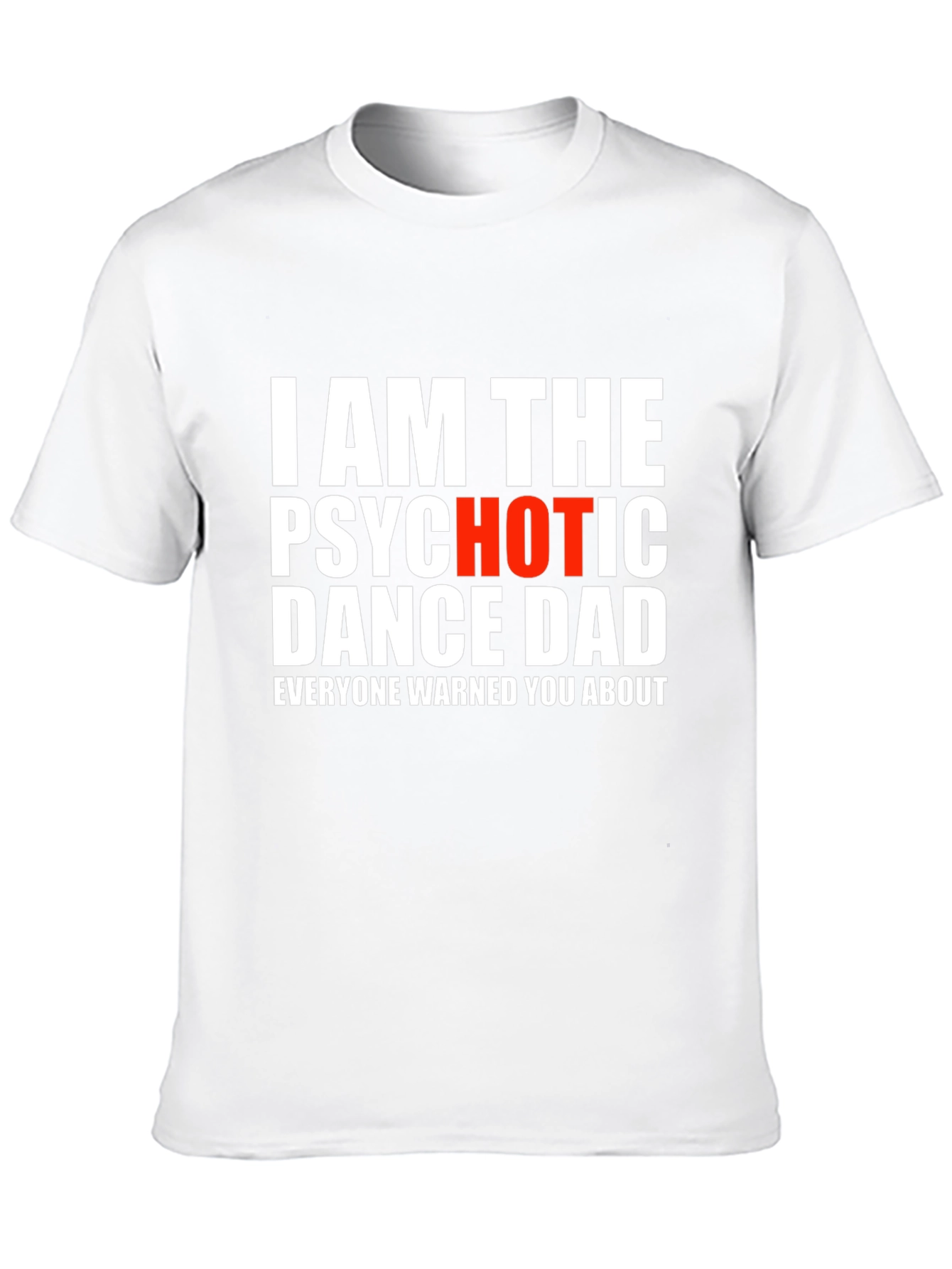 Psychotic Dance Dad T-Shirt - Funny Novelty Tee