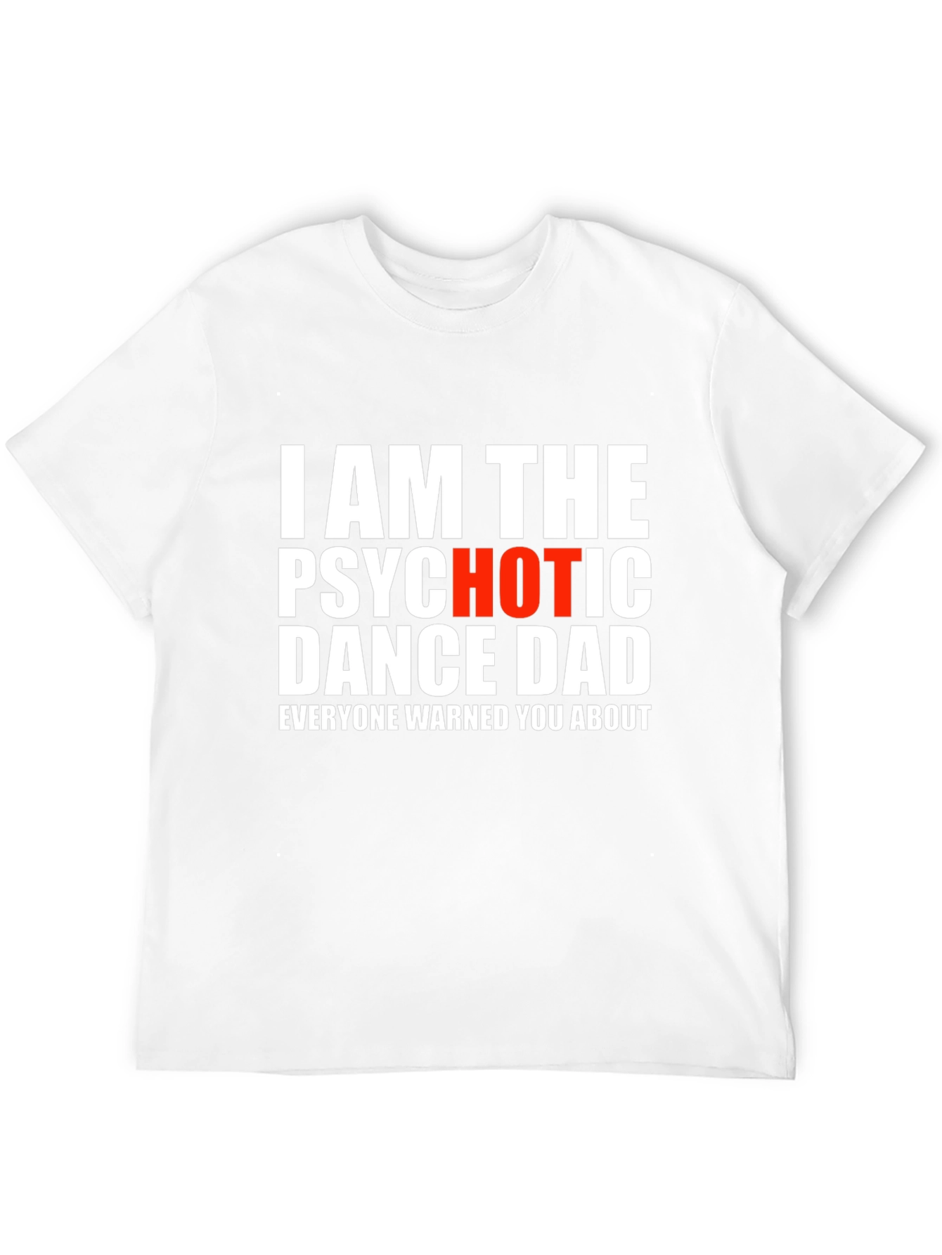 Psychotic Dance Dad T-Shirt - Funny Novelty Tee