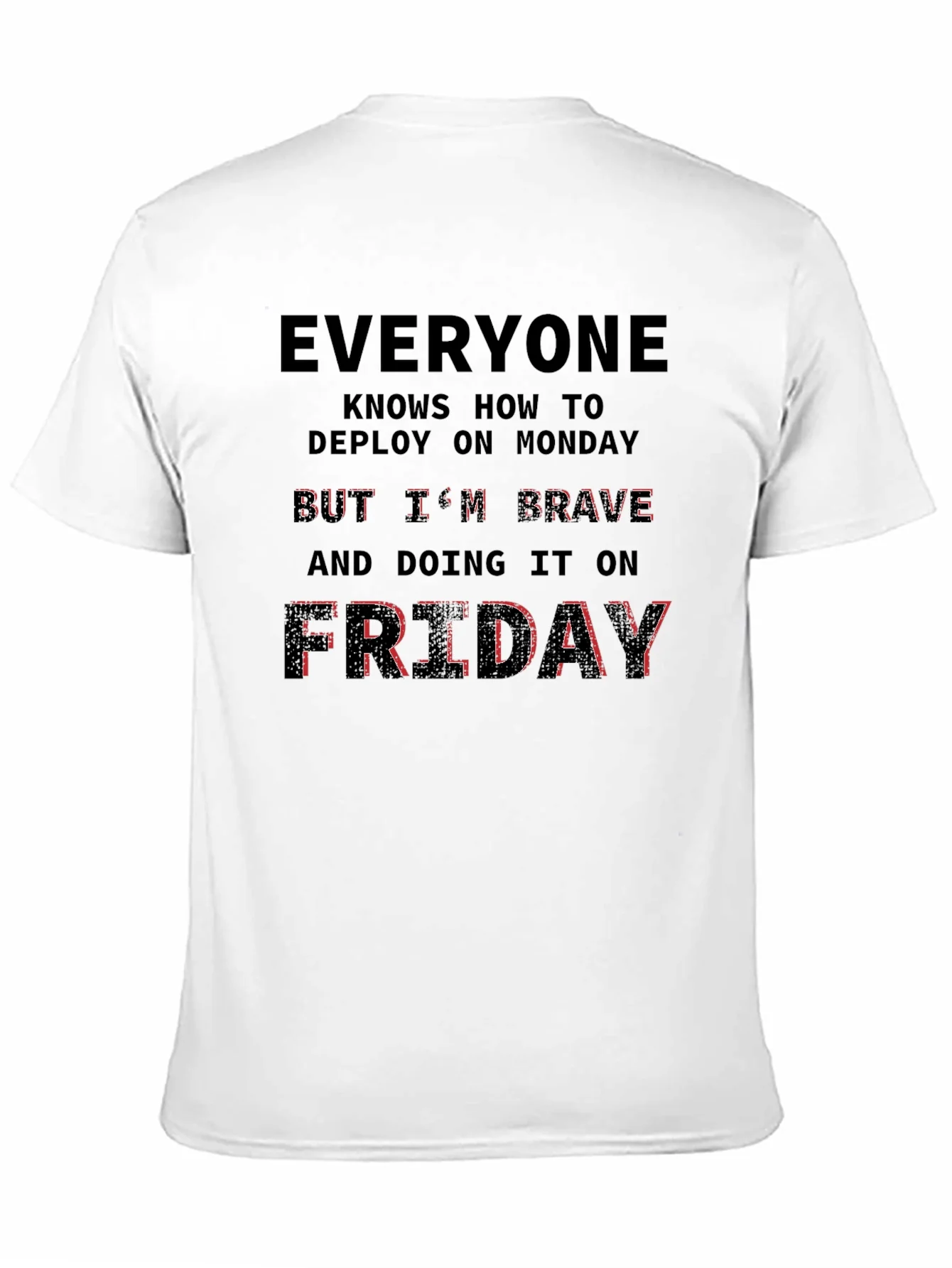 Brave Friday Deployment T-Shirt - Programmer Humor