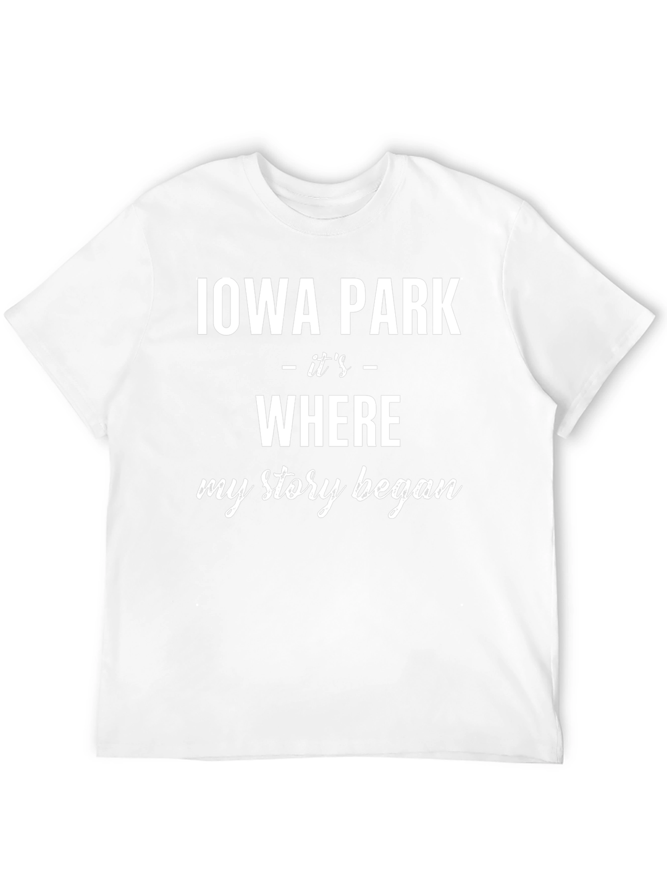 Iowa Park Where My Story Began T-Shirt