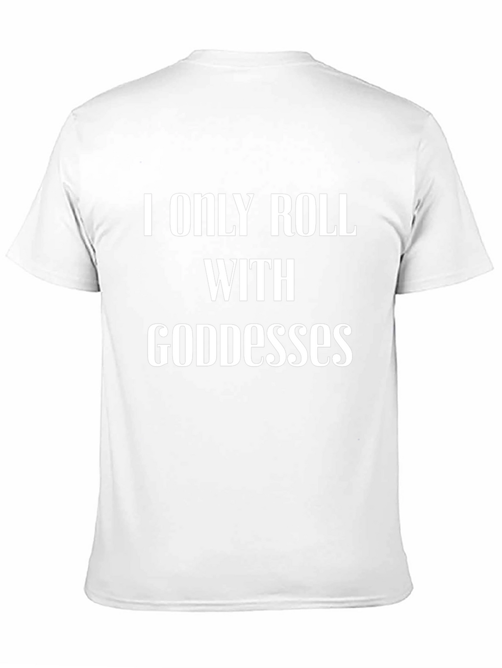 I Only Roll With Goddesses Black Graphic Tee