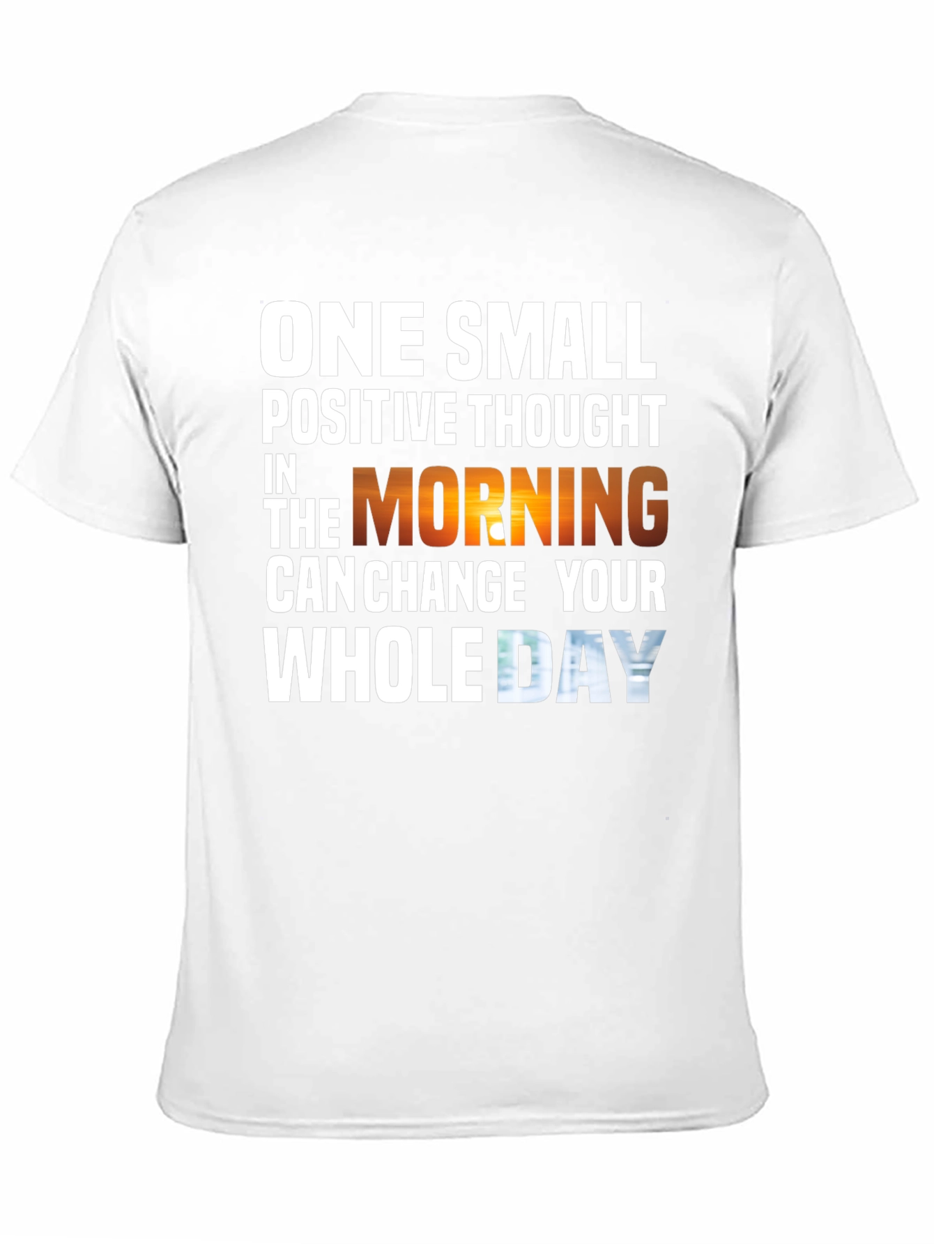 Motivational T-Shirt - One Small Positive Thought